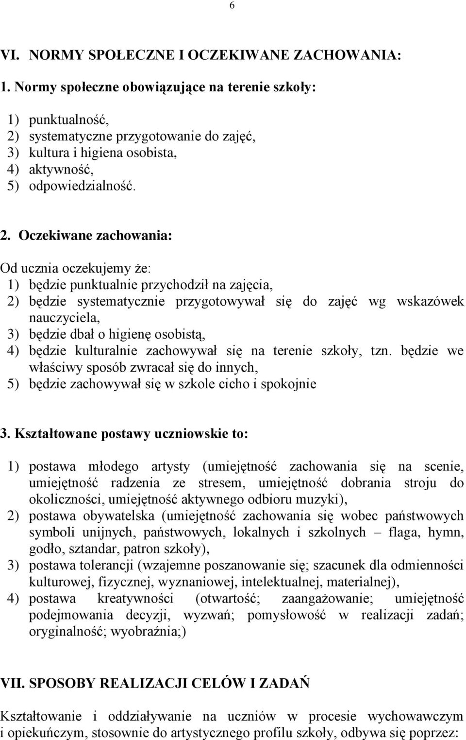 systematyczne przygotowanie do zajęć, 3) kultura i higiena osobista, 4) aktywność, 5) odpowiedzialność. 2.