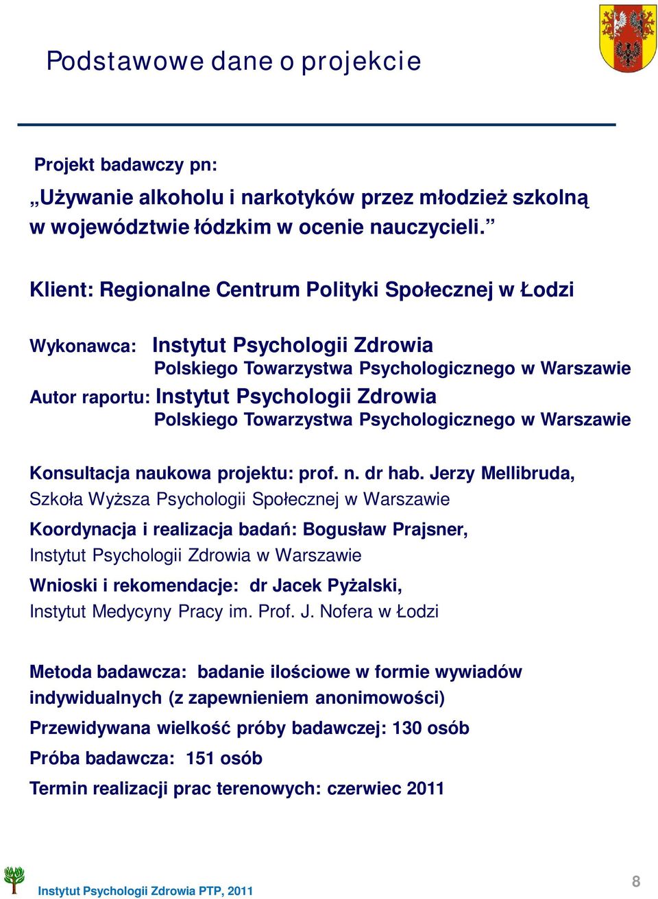 Towarzystwa Psychologicznego w Warszawie Konsultacja naukowa projektu: prof. n. dr hab.