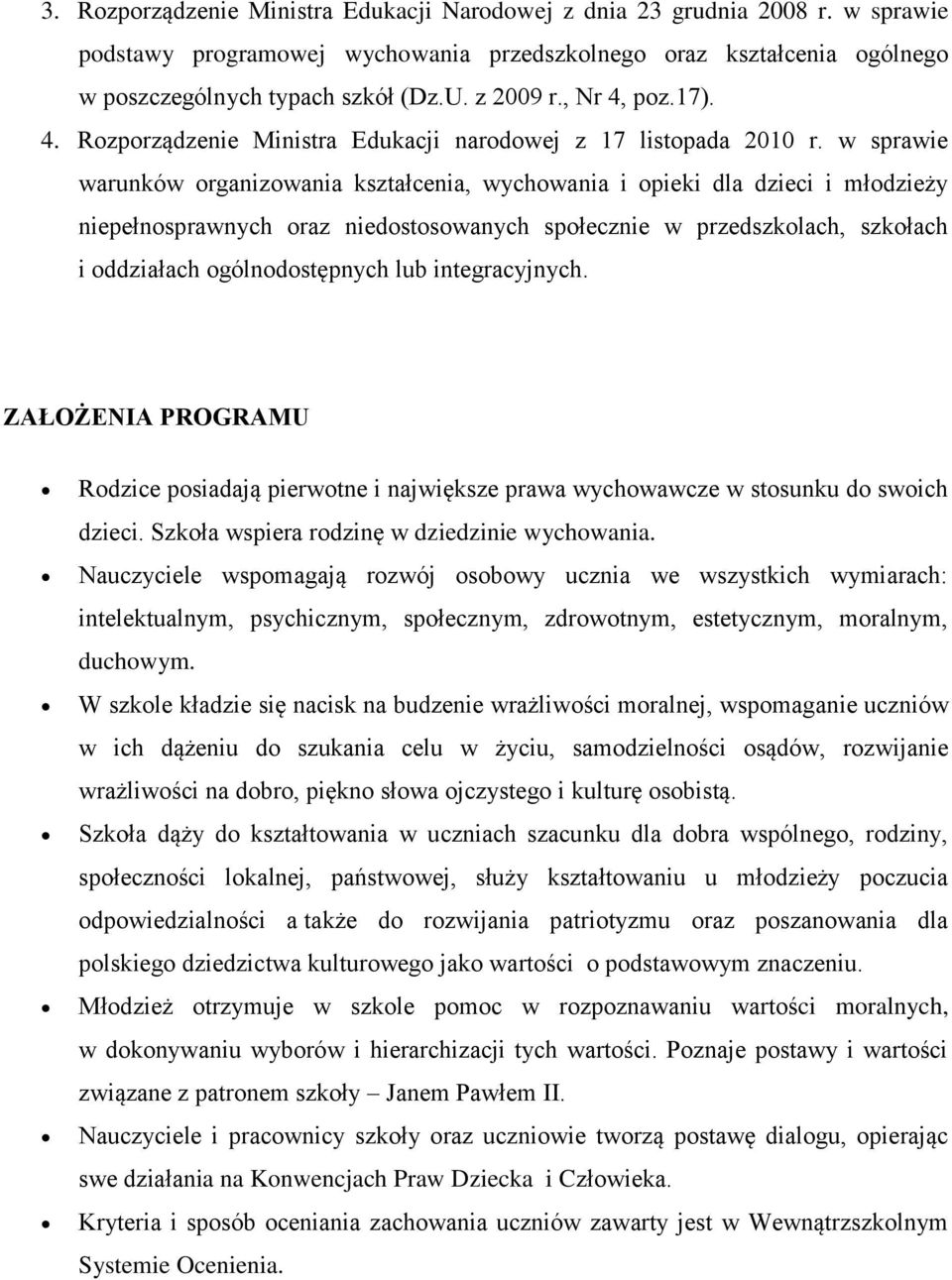 w sprawie warunków organizowania kształcenia, wychowania i opieki dla dzieci i młodzieży niepełnosprawnych oraz niedostosowanych społecznie w przedszkolach, szkołach i oddziałach ogólnodostępnych lub