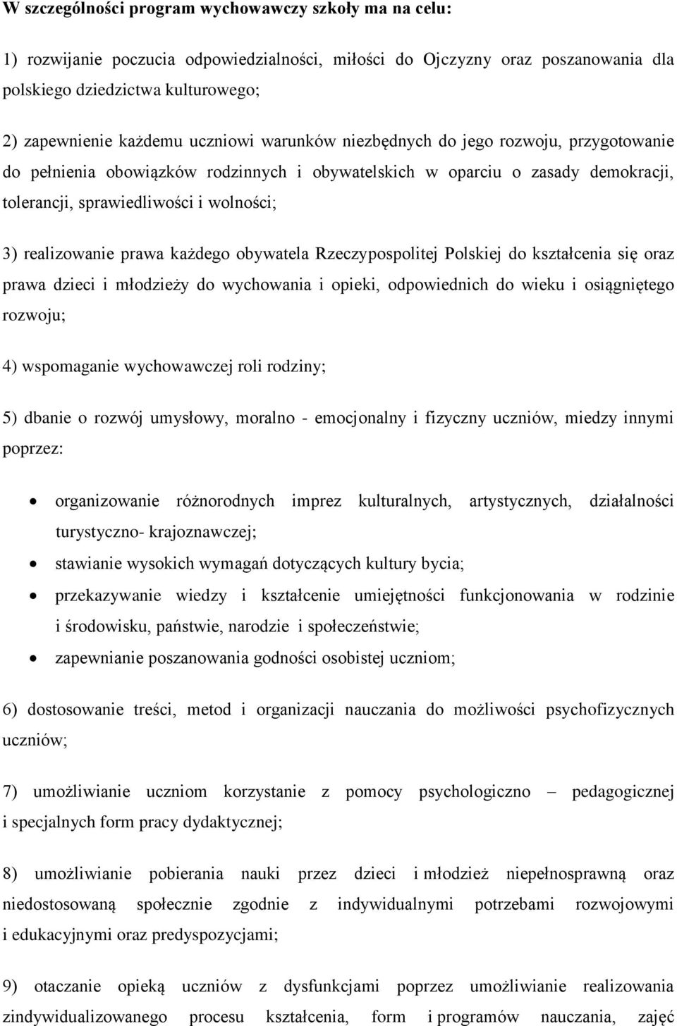 prawa każdego obywatela Rzeczypospolitej Polskiej do kształcenia się oraz prawa dzieci i młodzieży do wychowania i opieki, odpowiednich do wieku i osiągniętego rozwoju; 4) wspomaganie wychowawczej