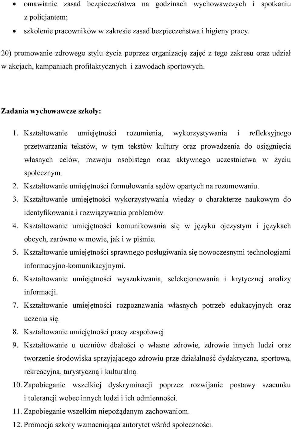 Kształtowanie umiejętności rozumienia, wykorzystywania i refleksyjnego przetwarzania tekstów, w tym tekstów kultury oraz prowadzenia do osiągnięcia własnych celów, rozwoju osobistego oraz aktywnego