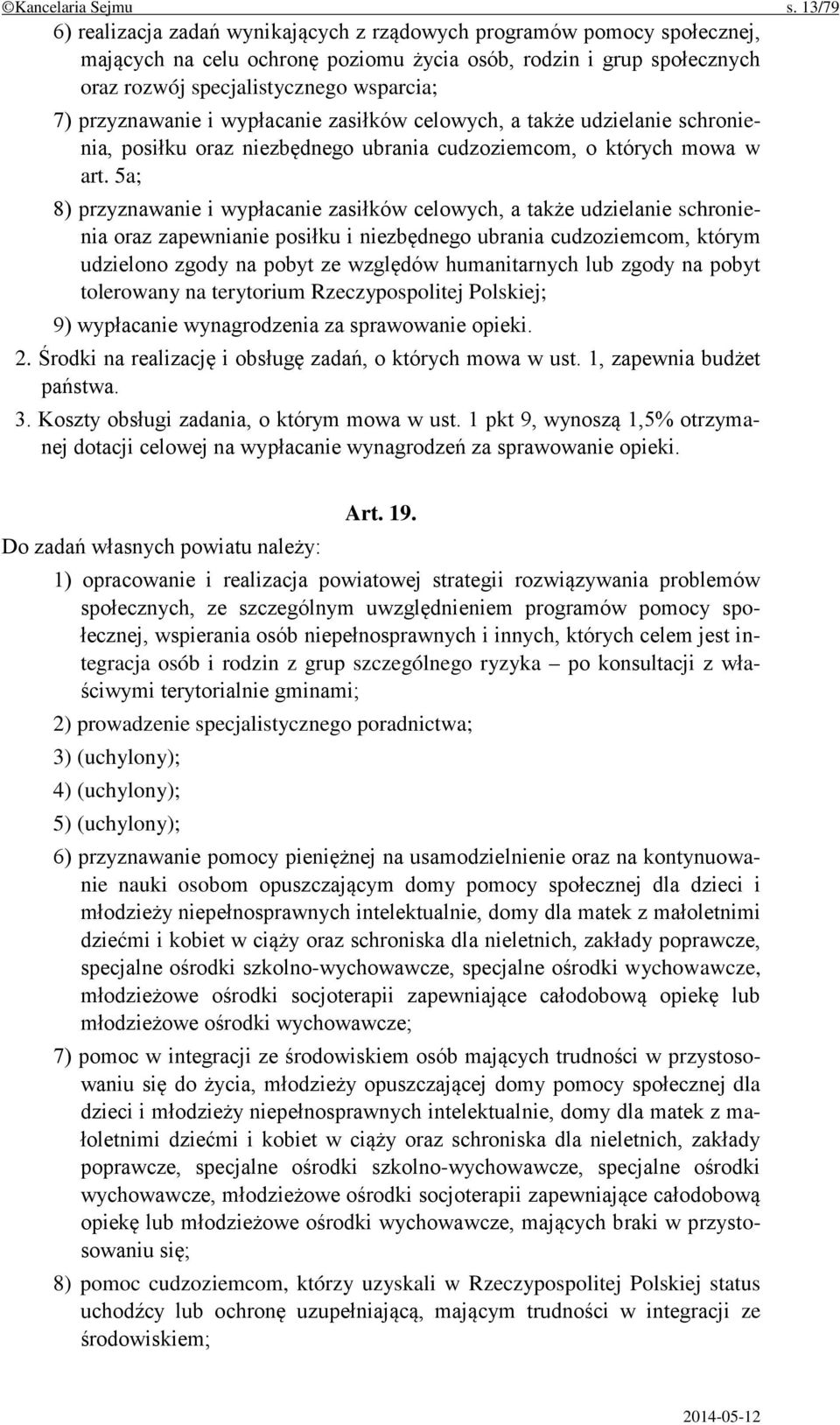 przyznawanie i wypłacanie zasiłków celowych, a także udzielanie schronienia, posiłku oraz niezbędnego ubrania cudzoziemcom, o których mowa w art.