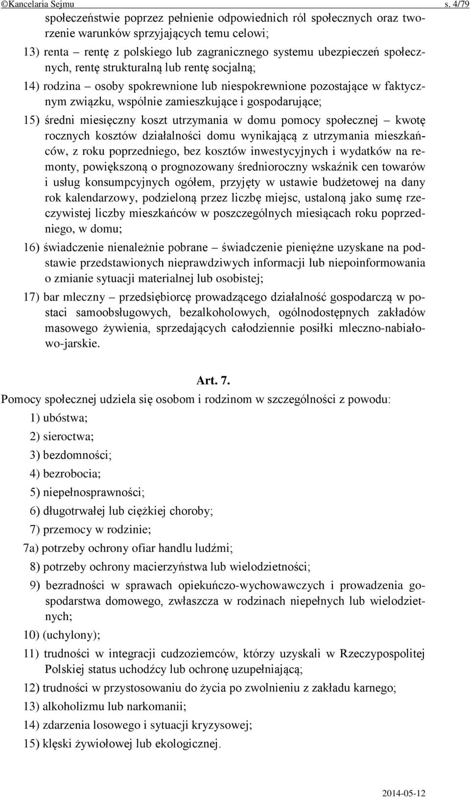 rentę strukturalną lub rentę socjalną; 14) rodzina osoby spokrewnione lub niespokrewnione pozostające w faktycznym związku, wspólnie zamieszkujące i gospodarujące; 15) średni miesięczny koszt