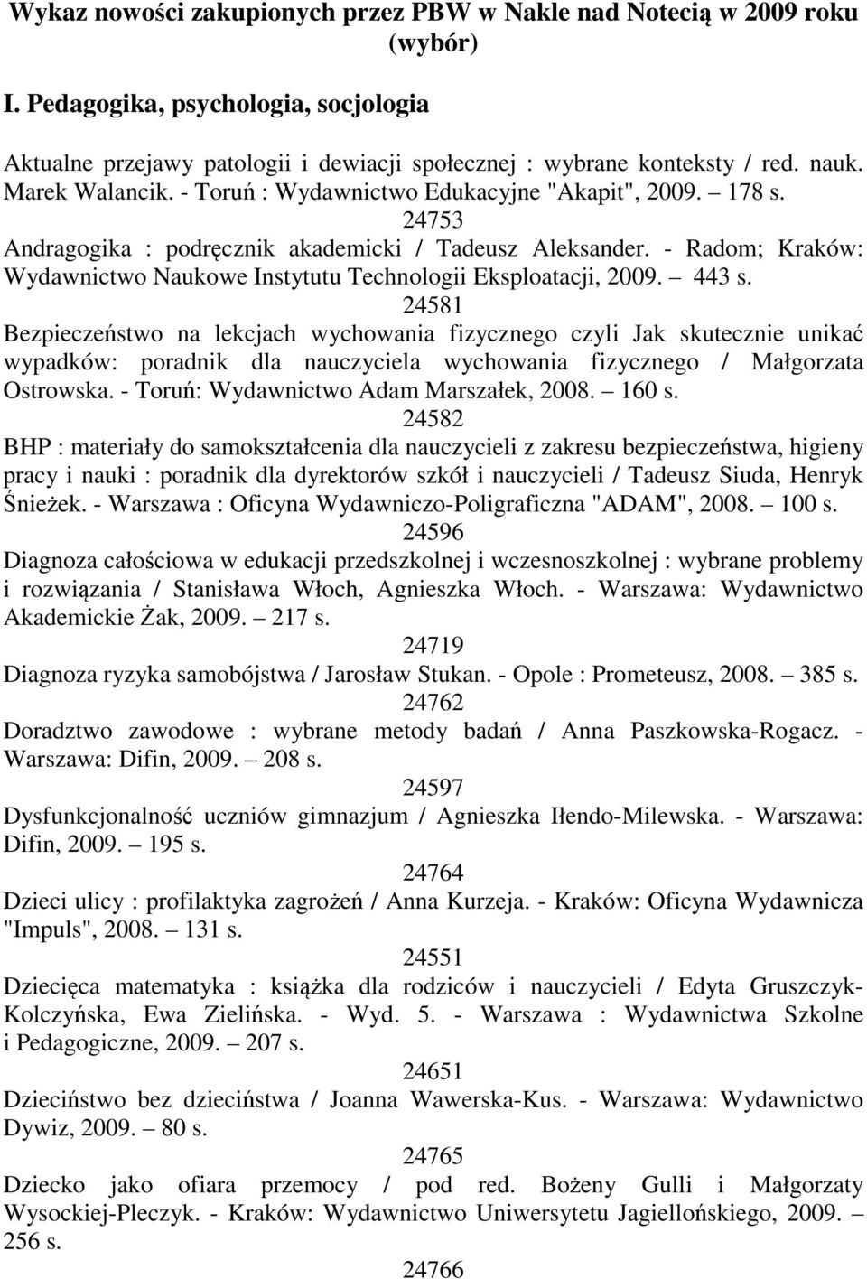 - Radom; Kraków: Wydawnictwo Naukowe Instytutu Technologii Eksploatacji, 443 s.