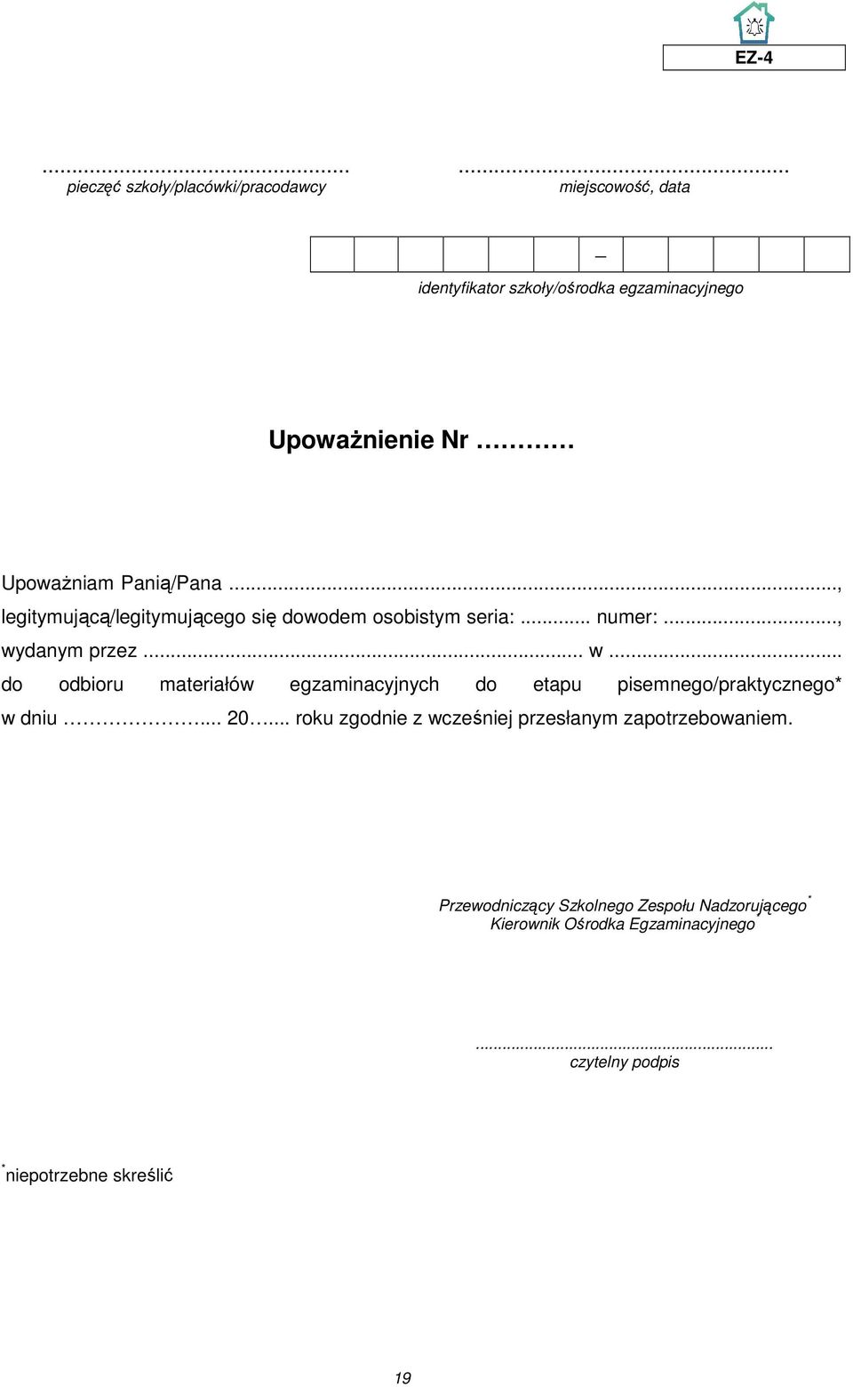 danym przez... w... do odbioru materiałów egzaminacyjnych do etapu pisemnego/praktycznego* w dniu... 20.