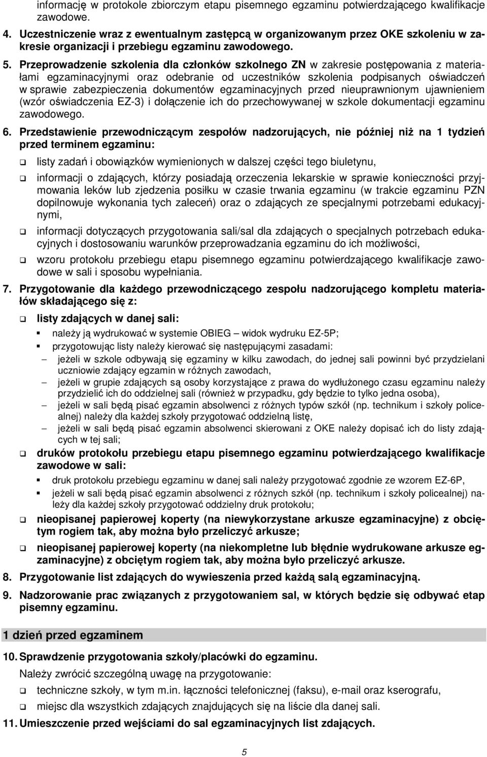 Przeprowadzenie szkolenia dla członków szkolnego ZN w zakresie postępowania z materiałami egzaminacyjnymi oraz odebranie od uczestników szkolenia podpisanych oświadczeń w sprawie zabezpieczenia