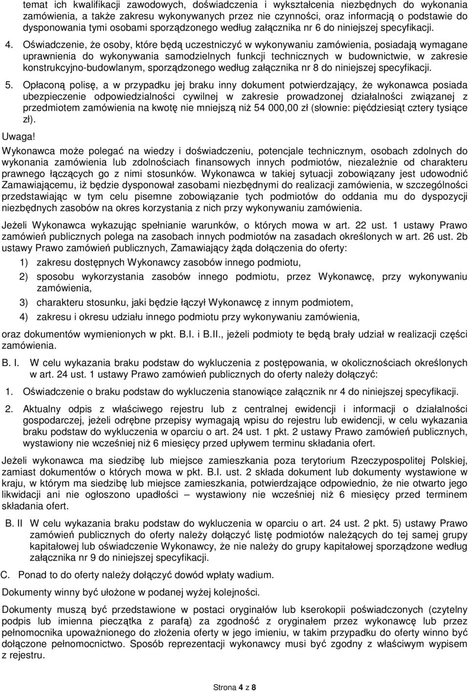 Oświadczenie, że osoby, które będą uczestniczyć w wykonywaniu zamówienia, posiadają wymagane uprawnienia do wykonywania samodzielnych funkcji technicznych w budownictwie, w zakresie