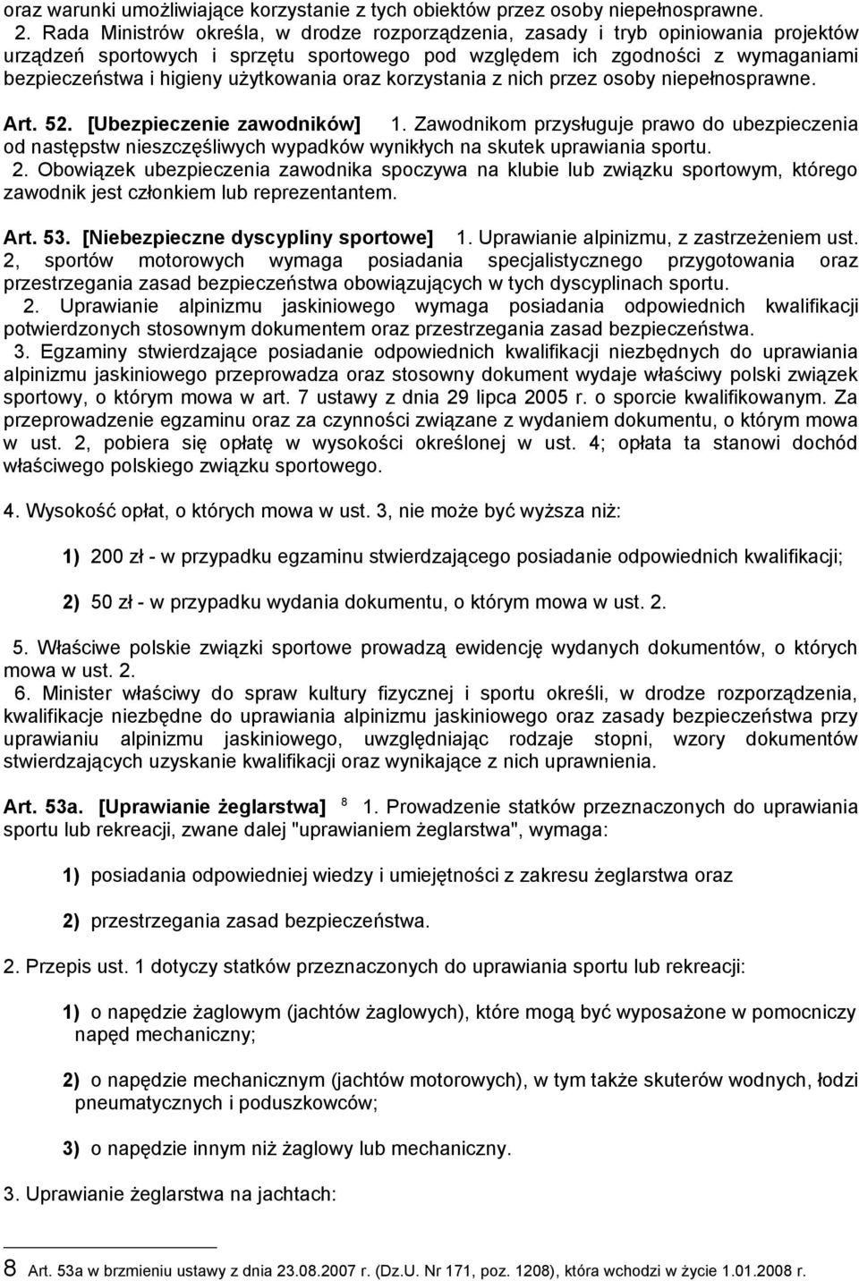 użytkowania oraz korzystania z nich przez osoby niepełnosprawne. Art. 52. [Ubezpieczenie zawodników] 1.