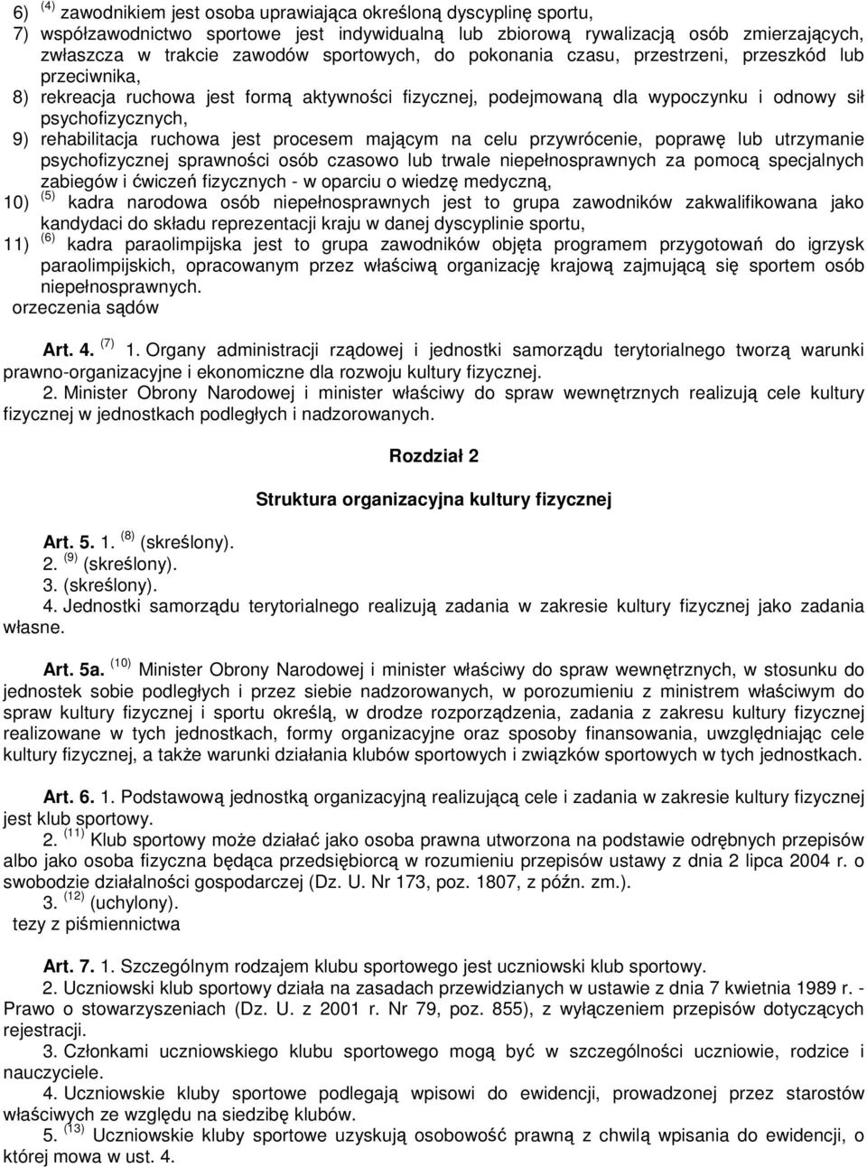 procesem majcym na celu przywrócenie, popraw lub utrzymanie psychofizycznej sprawnoci osób czasowo lub trwale niepełnosprawnych za pomoc specjalnych zabiegów i wicze fizycznych - w oparciu o wiedz