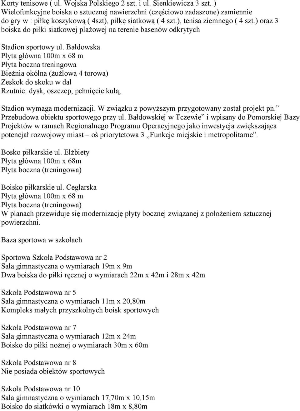 ) oraz 3 boiska do piłki siatkowej plażowej na terenie basenów odkrytych Stadion sportowy ul.