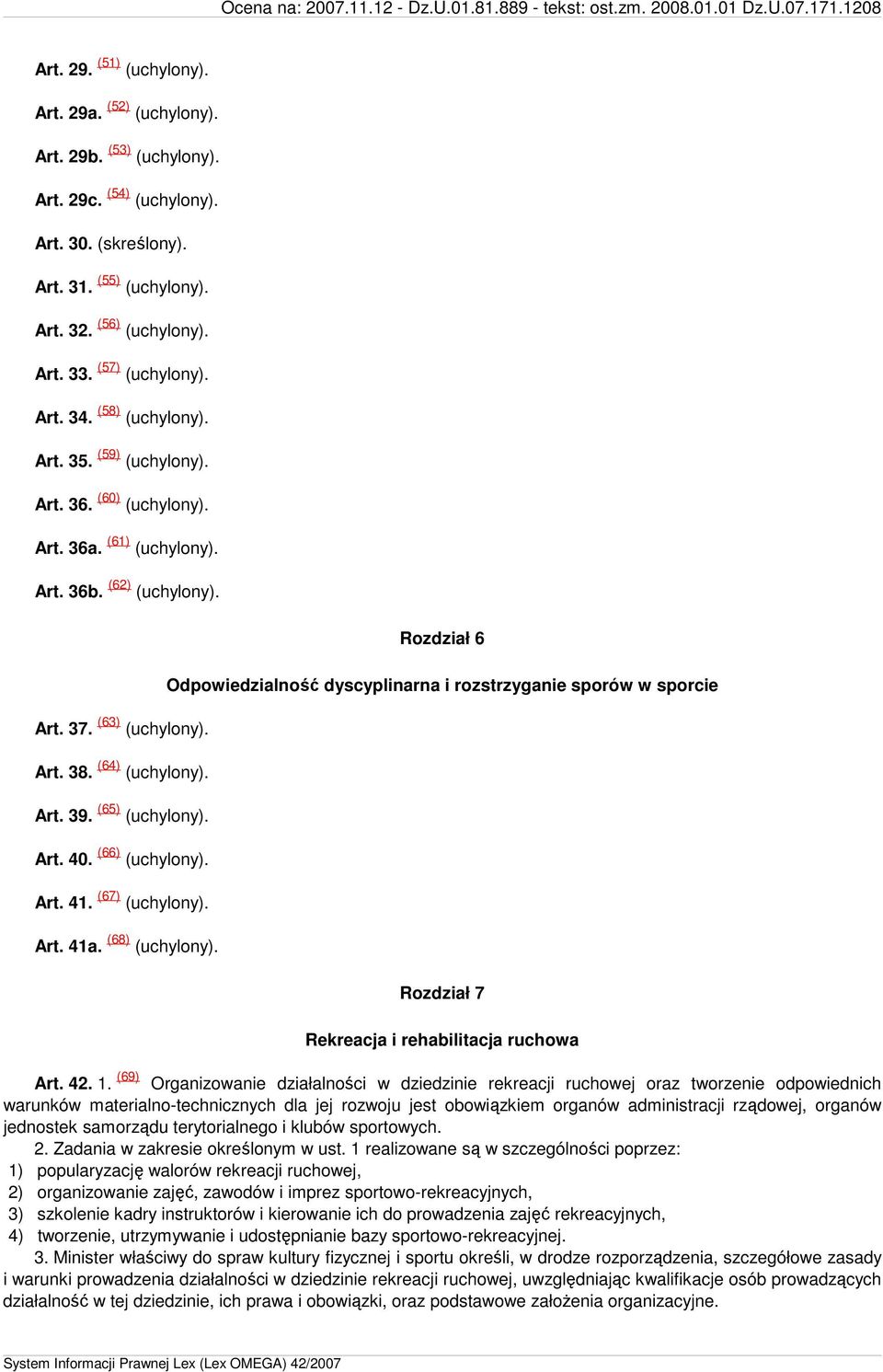 Art. 39. (65) (uchylony). Art. 40. (66) (uchylony). Art. 41. (67) (uchylony). Art. 41a. (68) (uchylony).