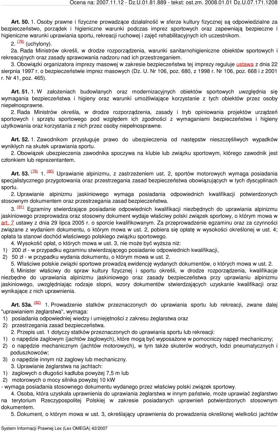 higieniczne warunki uprawiania sportu, rekreacji ruchowej i zajęć rehabilitacyjnych ich uczestnikom. 2. (78) (uchylony). 2a.