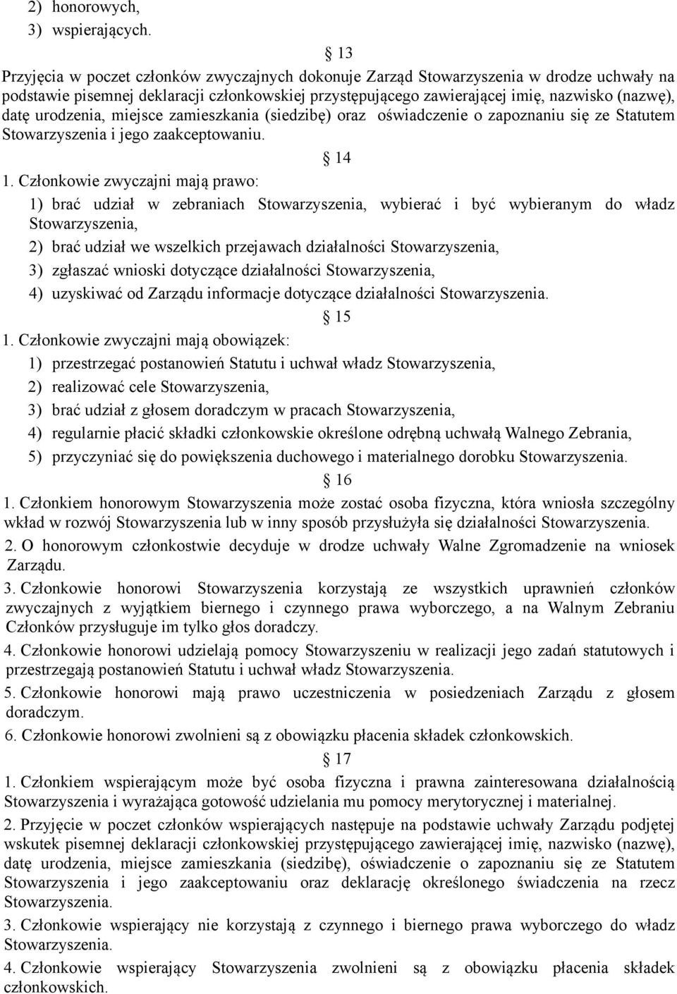 urodzenia, miejsce zamieszkania (siedzibę) oraz oświadczenie o zapoznaniu się ze Statutem Stowarzyszenia i jego zaakceptowaniu. 14 1.