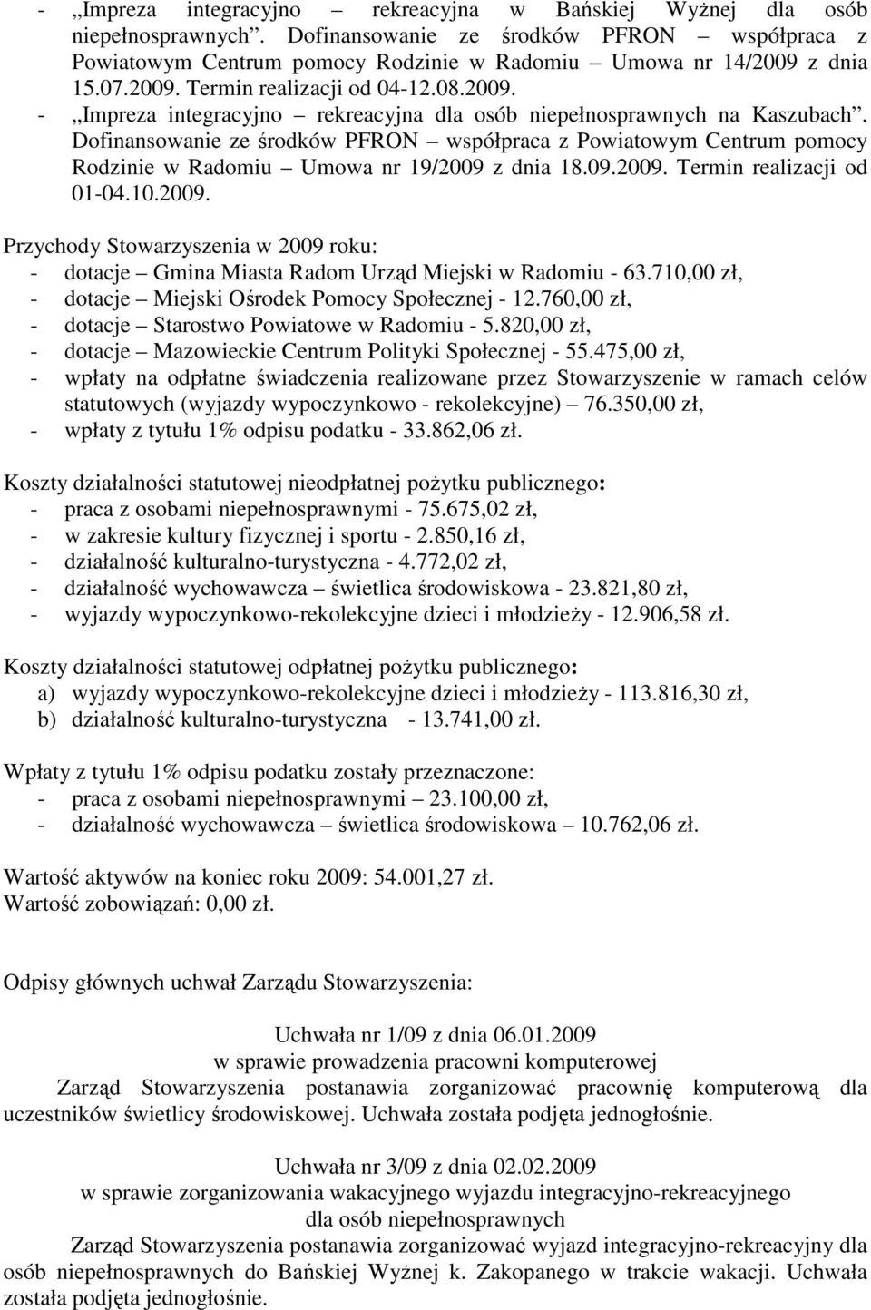 Dofinansowanie ze środków PFRON współpraca z Powiatowym Centrum pomocy Rodzinie w Radomiu Umowa nr 19/2009 