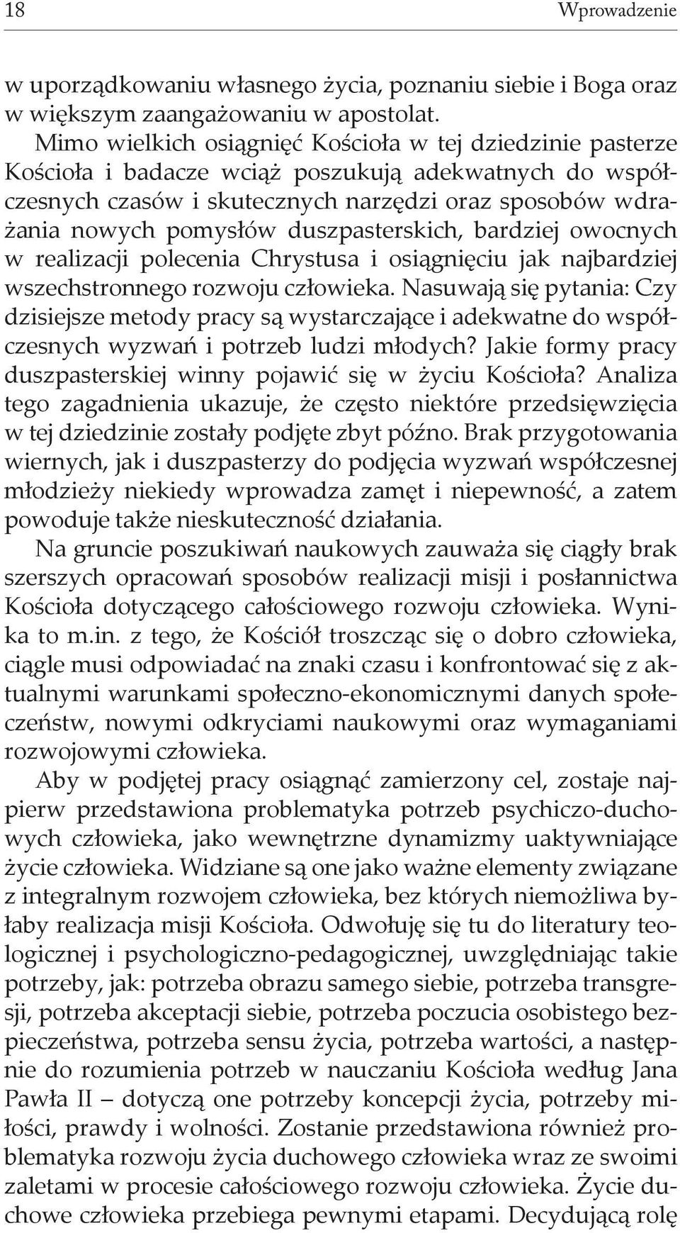 duszpasterskich, bardziej owocnych w realizacji polecenia Chrystusa i osiągnięciu jak najbardziej wszechstronnego rozwoju człowieka.