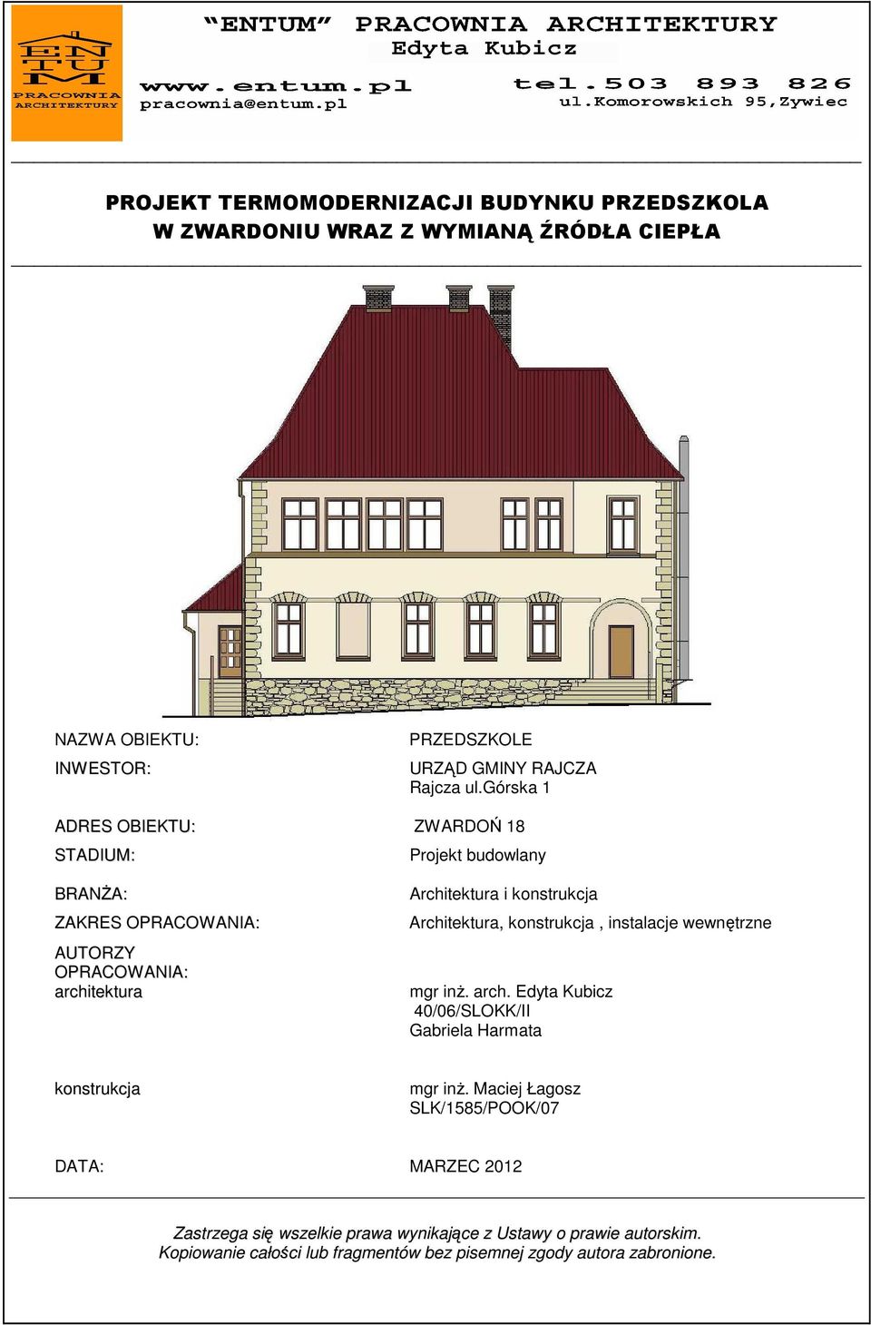 Architektura, konstrukcja, instalacje wewnętrzne mgr inŝ. arch. Edyta Kubicz 40/06/SLOKK/II Gabriela Harmata konstrukcja mgr inŝ.