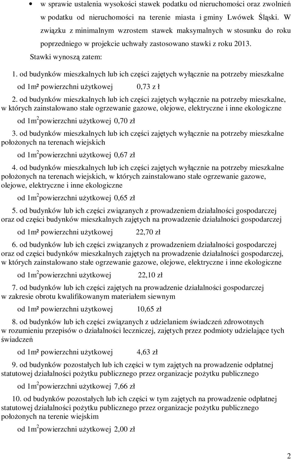 od budynków mieszkalnych lub ich części zajętych wyłącznie na potrzeby mieszkalne od 1m² powierzchni użytkowej 0,73 z ł 2.