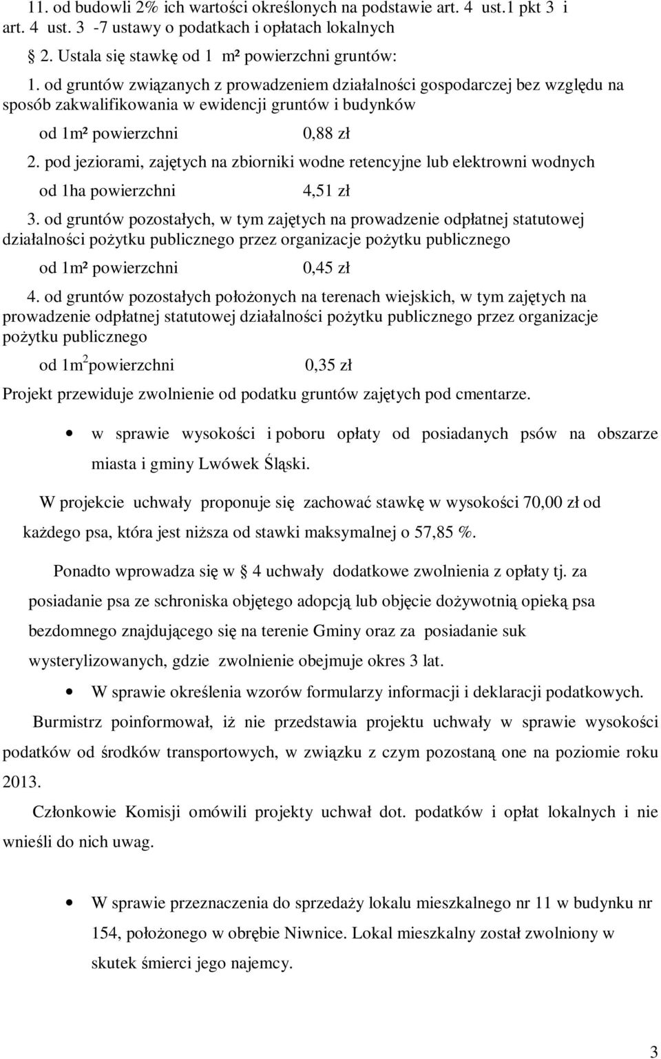 pod jeziorami, zajętych na zbiorniki wodne retencyjne lub elektrowni wodnych od 1ha powierzchni 4,51 zł 3.