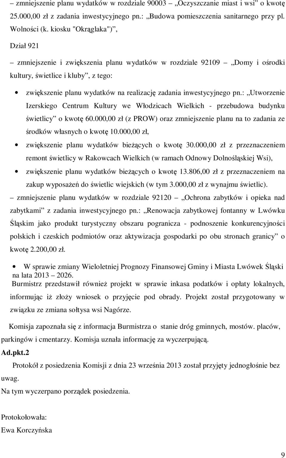 inwestycyjnego pn.: Utworzenie Izerskiego Centrum Kultury we Włodzicach Wielkich - przebudowa budynku świetlicy o kwotę 60.