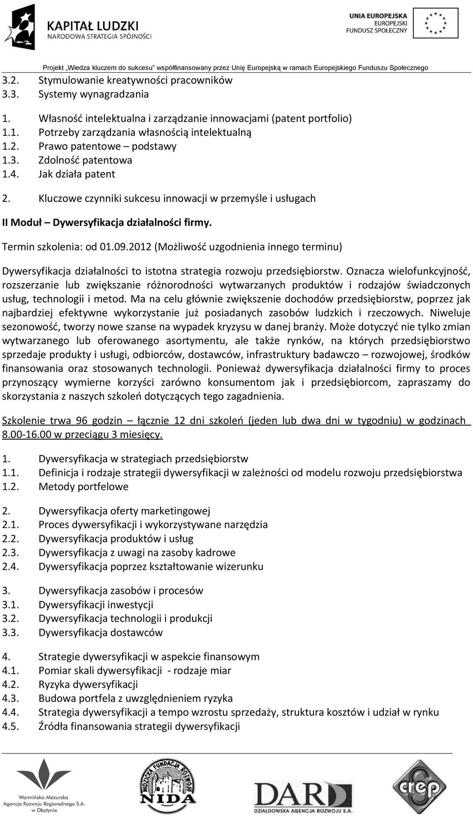 2012 (Możliwość uzgodnienia innego terminu) Dywersyfikacja działalności to istotna strategia rozwoju przedsiębiorstw.