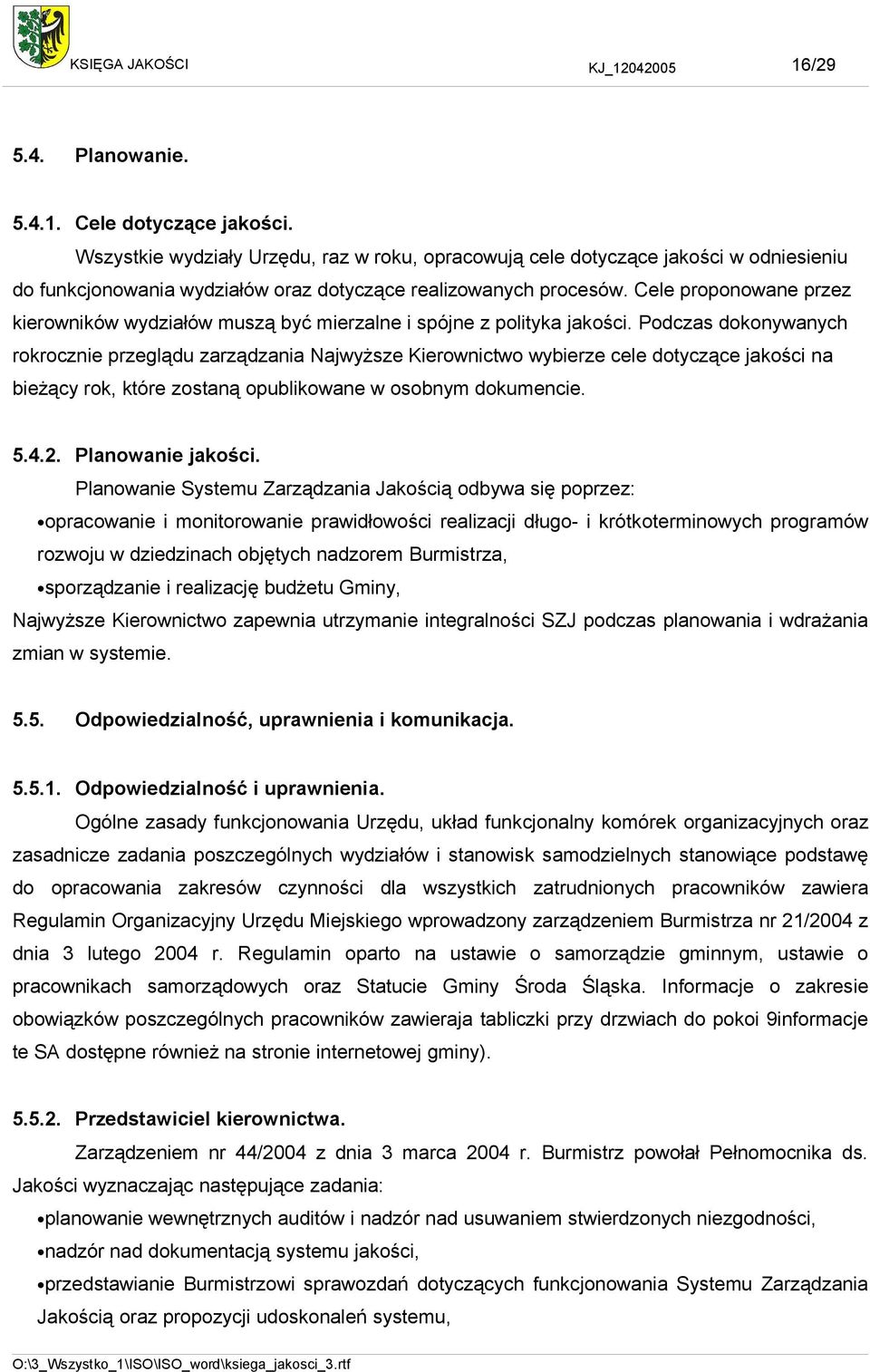 Cele proponowane przez kierowników wydziałów muszą być mierzalne i spójne z polityka jakości.