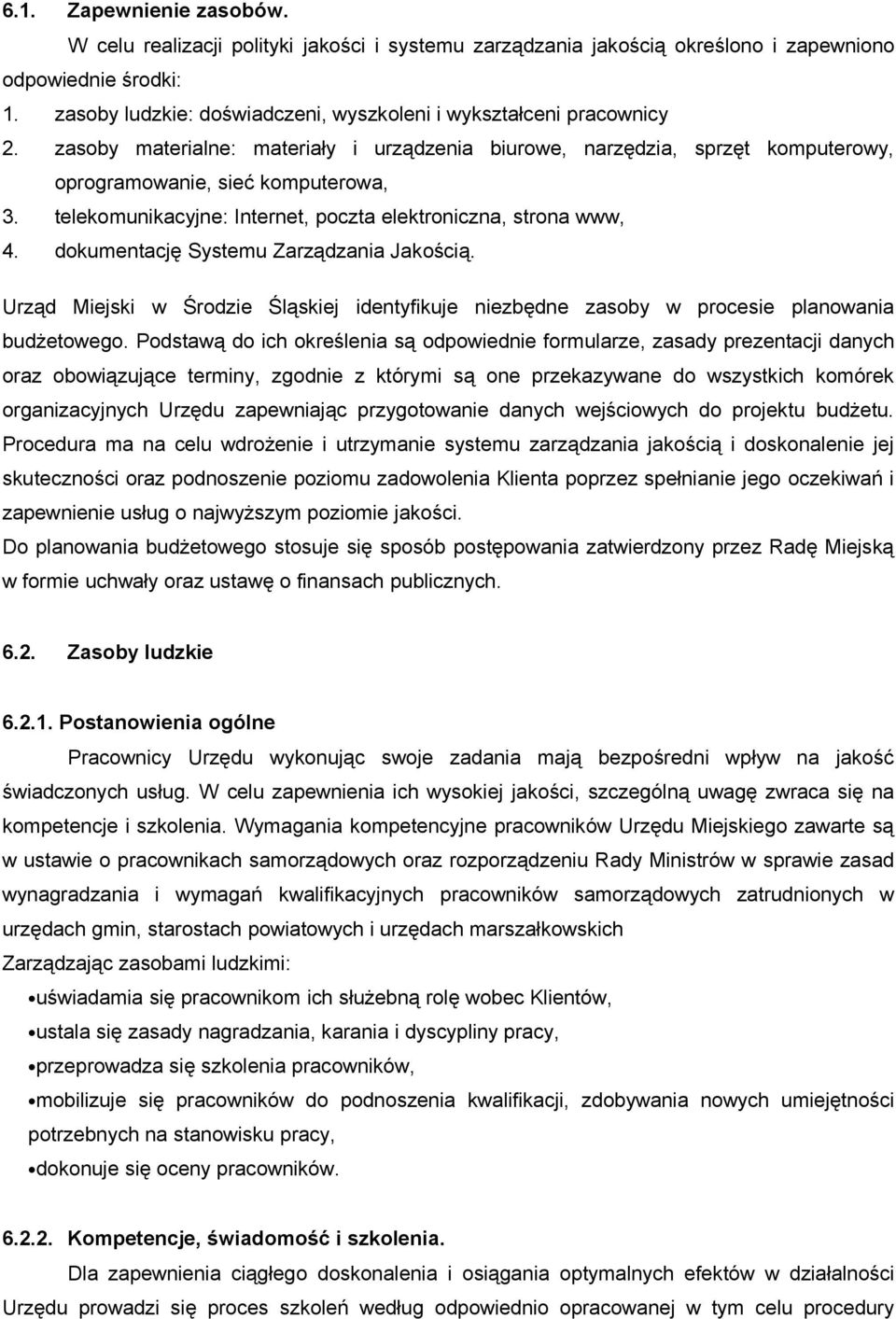 telekomunikacyjne: Internet, poczta elektroniczna, strona www, 4. dokumentację Systemu Zarządzania Jakością.