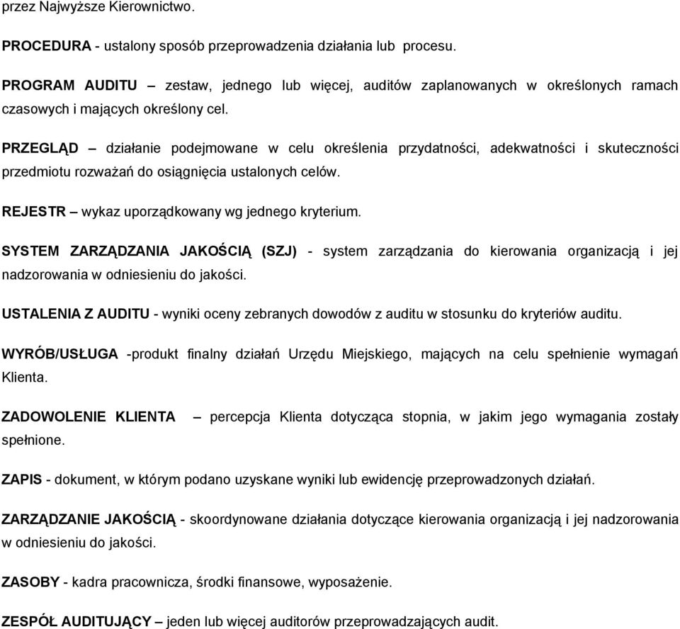 PRZEGLĄD działanie podejmowane w celu określenia przydatności, adekwatności i skuteczności przedmiotu rozważań do osiągnięcia ustalonych celów. REJESTR wykaz uporządkowany wg jednego kryterium.