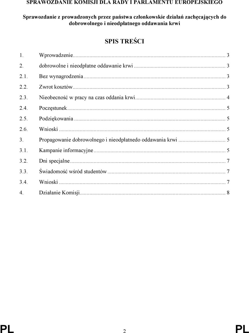 ..3 2.3. Nieobecność w pracy na czas oddania krwi... 4 2.4. Poczęstunek... 5 2.5. Podziękowania... 5 2.6. Wnioski... 5 3.