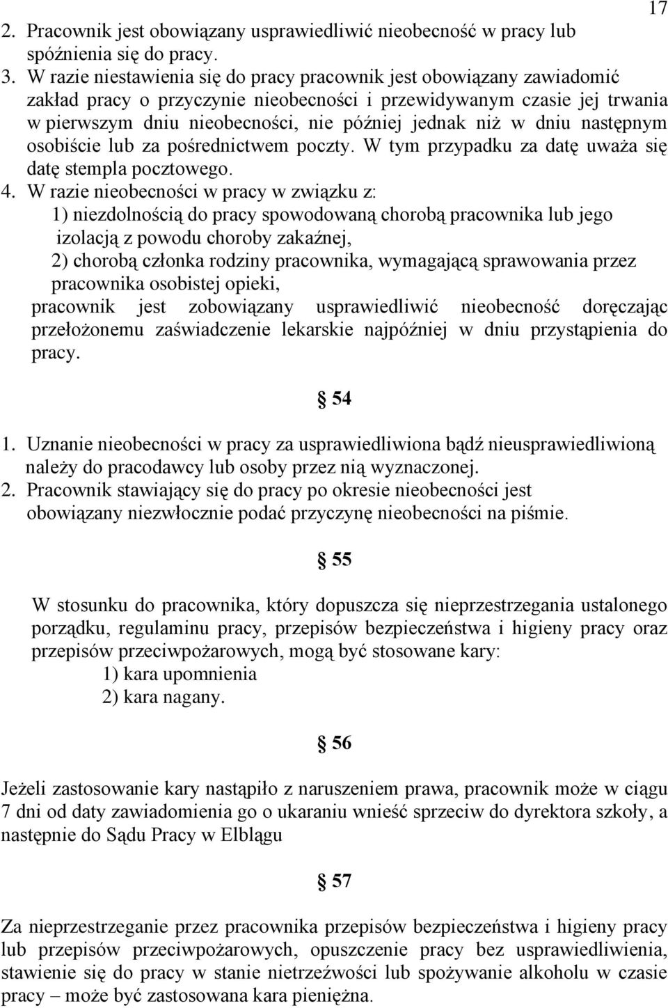 w dniu następnym osobiście lub za pośrednictwem poczty. W tym przypadku za datę uważa się datę stempla pocztowego. 4.