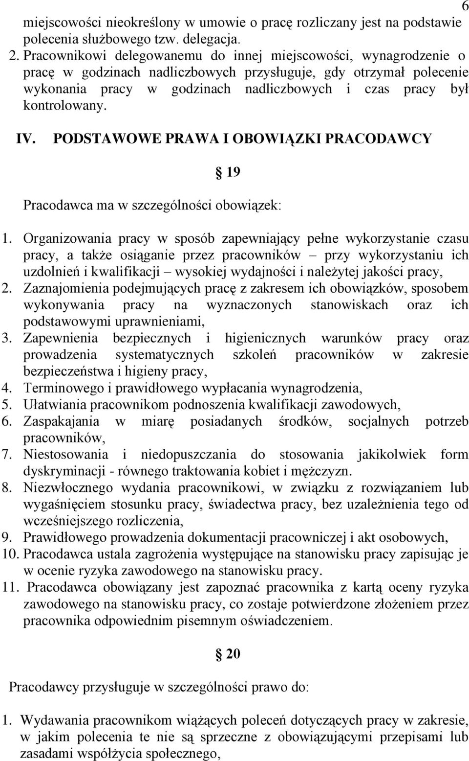 kontrolowany. IV. PODSTAWOWE PRAWA I OBOWIĄZKI PRACODAWCY 19 Pracodawca ma w szczególności obowiązek: 1.