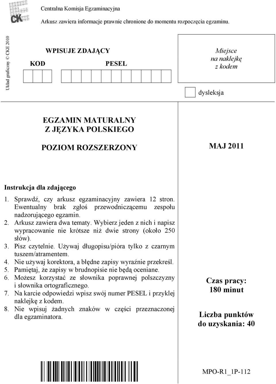 Sprawdź, czy arkusz egzaminacyjny zawiera 12 stron. Ewentualny brak zgłoś przewodniczącemu zespołu nadzorującego egzamin. 2. Arkusz zawiera dwa tematy.