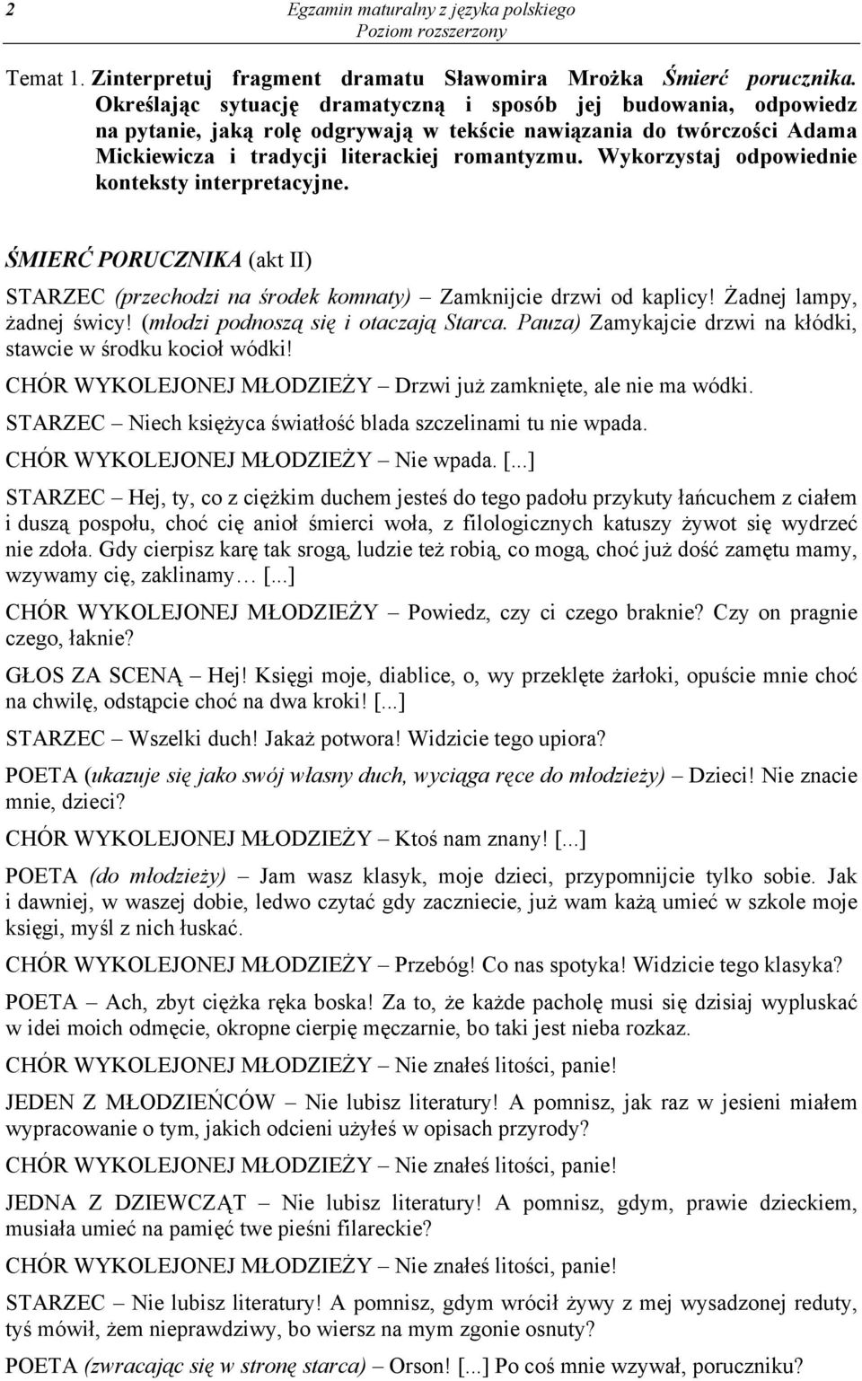 Wykorzystaj odpowiednie konteksty interpretacyjne. ŚMIERĆ PORUCZNIKA (akt II) STARZEC (przechodzi na środek komnaty) Zamknijcie drzwi od kaplicy! Żadnej lampy, żadnej świcy!