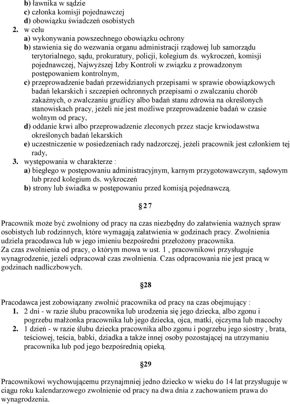 wykroczeń, komisji pojednawczej, Najwyższej Izby Kontroli w związku z prowadzonym postępowaniem kontrolnym, c) przeprowadzenie badań przewidzianych przepisami w sprawie obowiązkowych badań lekarskich