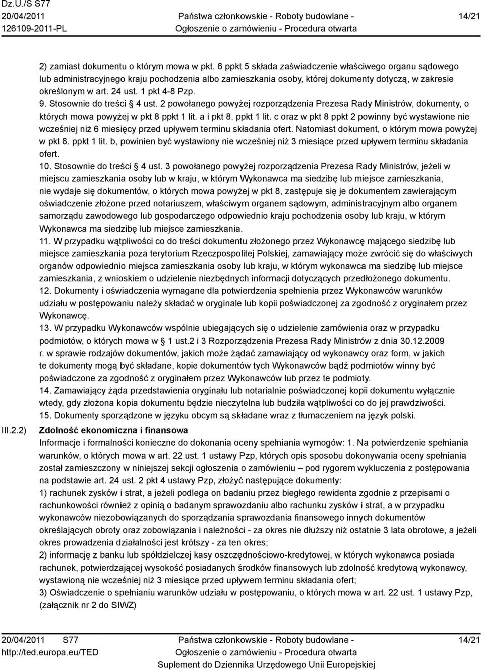 9. Stosownie do treści 4 ust. 2 powołanego powyżej rozporządzenia Prezesa Rady Ministrów, dokumenty, o których mowa powyżej w pkt 8 ppkt 1 lit.