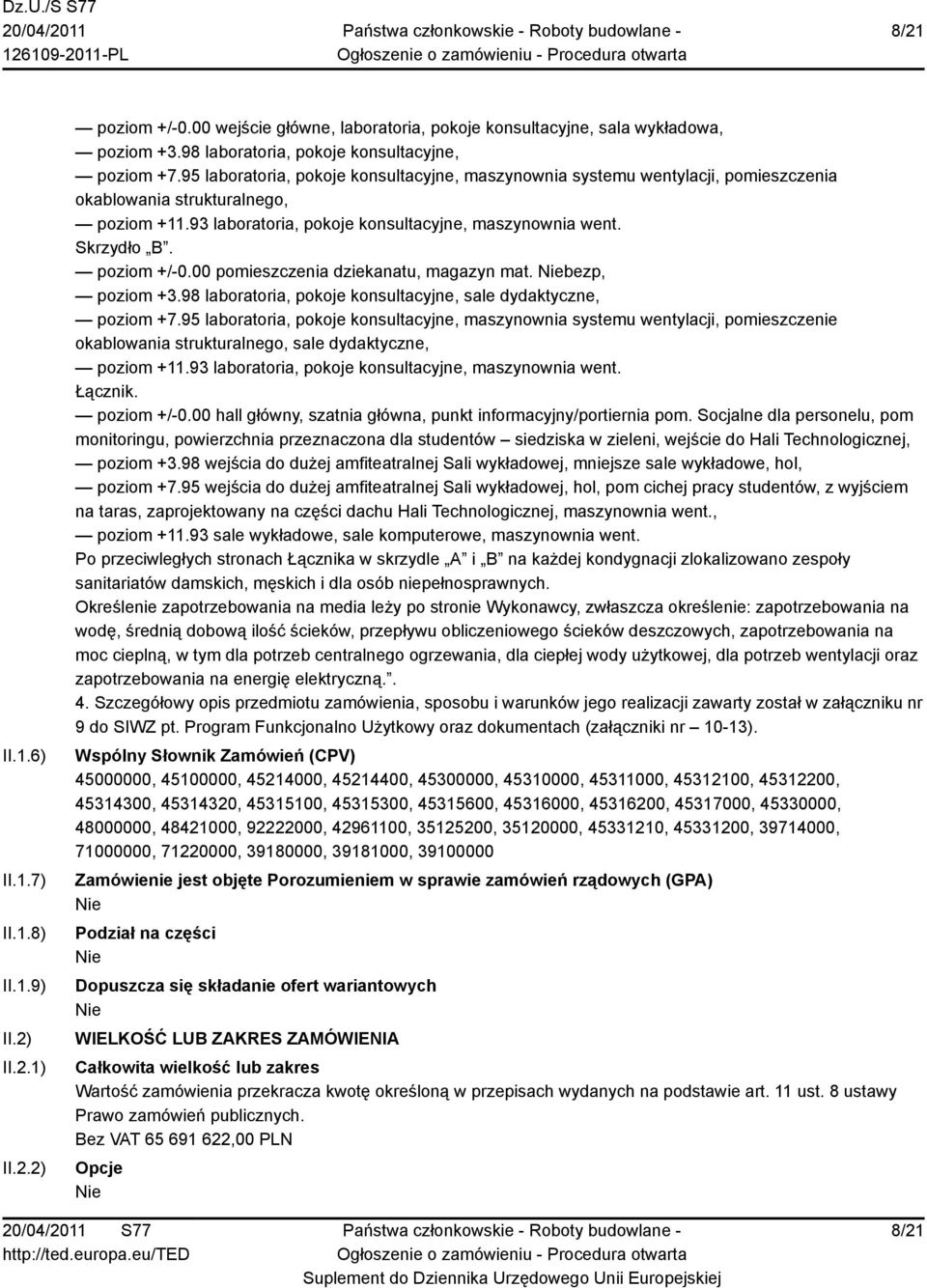 poziom +/-0.00 pomieszczenia dziekanatu, magazyn mat. Niebezp, poziom +3.98 laboratoria, pokoje konsultacyjne, sale dydaktyczne, poziom +7.