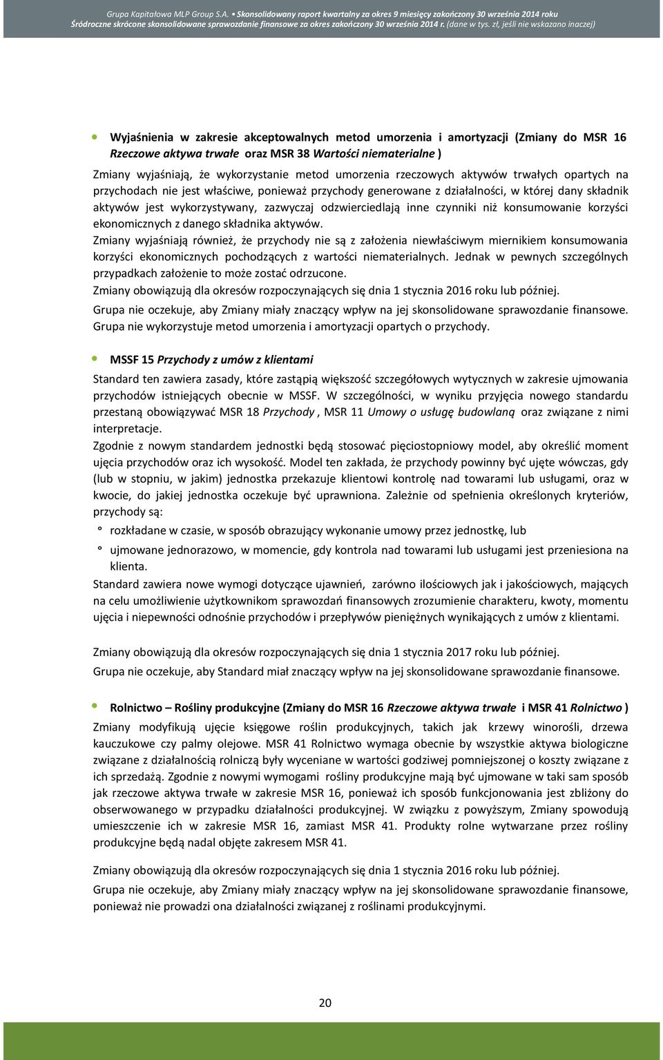 działalności, w której dany składnik aktywów jest wykorzystywany, zazwyczaj odzwierciedlają inne czynniki niż konsumowanie korzyści ekonomicznych z danego składnika aktywów.