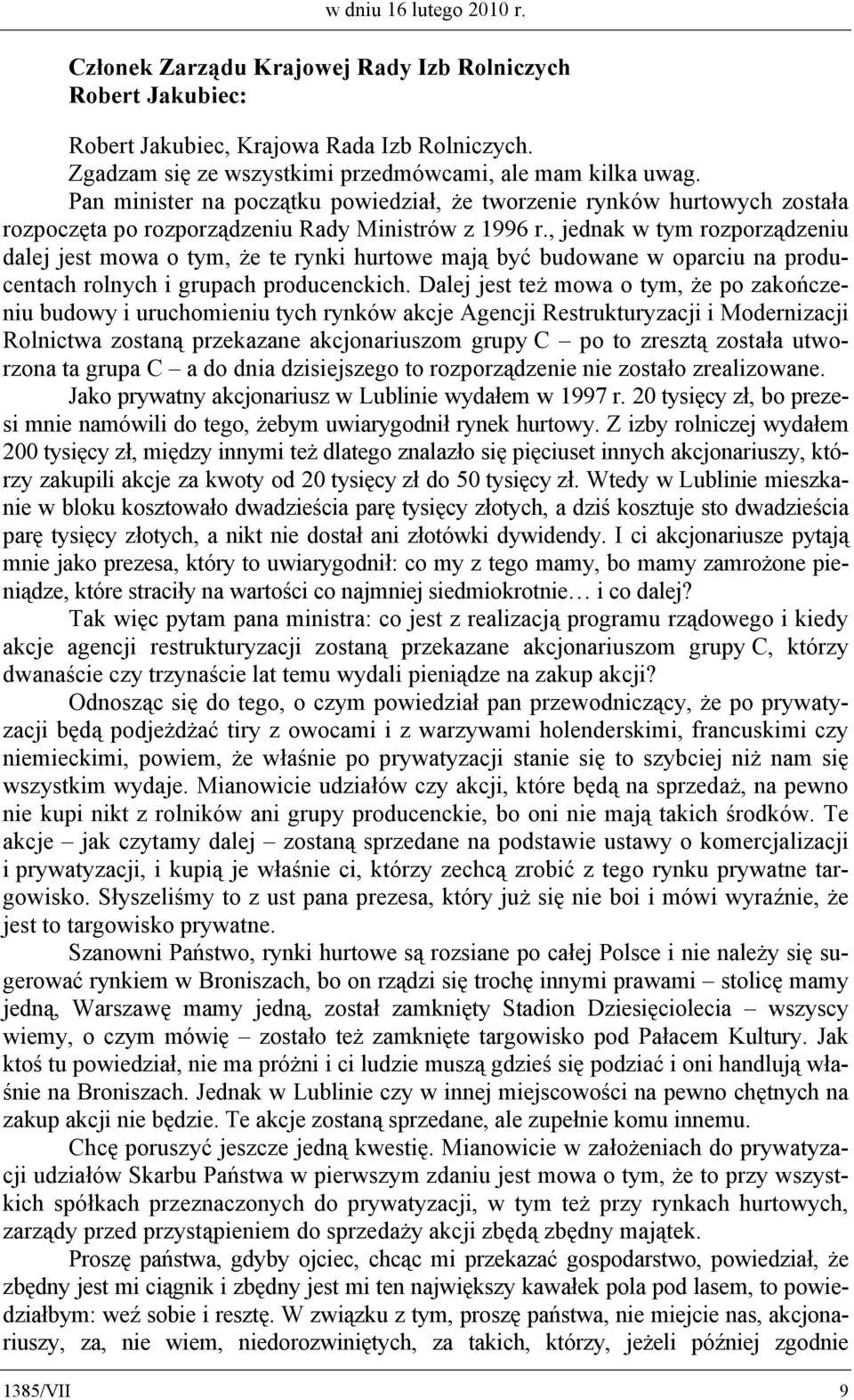 , jednak w tym rozporządzeniu dalej jest mowa o tym, że te rynki hurtowe mają być budowane w oparciu na producentach rolnych i grupach producenckich.