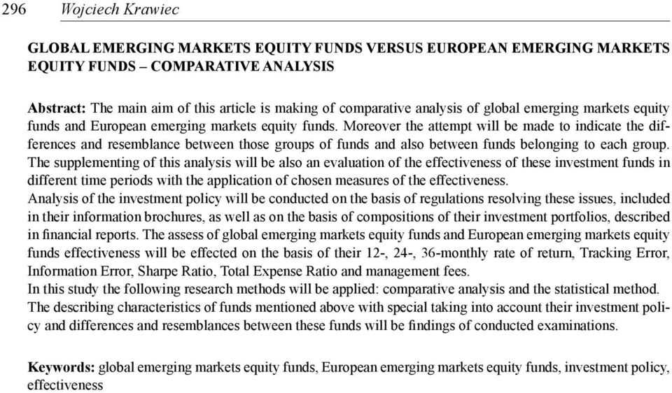 Moreover the attempt will be made to indicate the differences and resemblance between those groups of funds and also between funds belonging to each group.