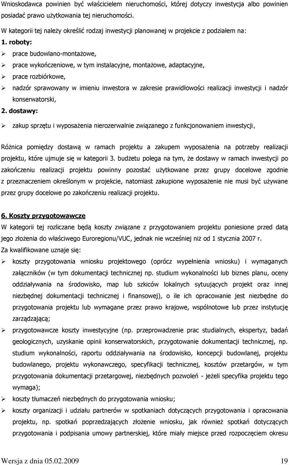 roboty: prace budowlano-montażowe, prace wykończeniowe, w tym instalacyjne, montażowe, adaptacyjne, prace rozbiórkowe, nadzór sprawowany w imieniu inwestora w zakresie prawidłowości realizacji