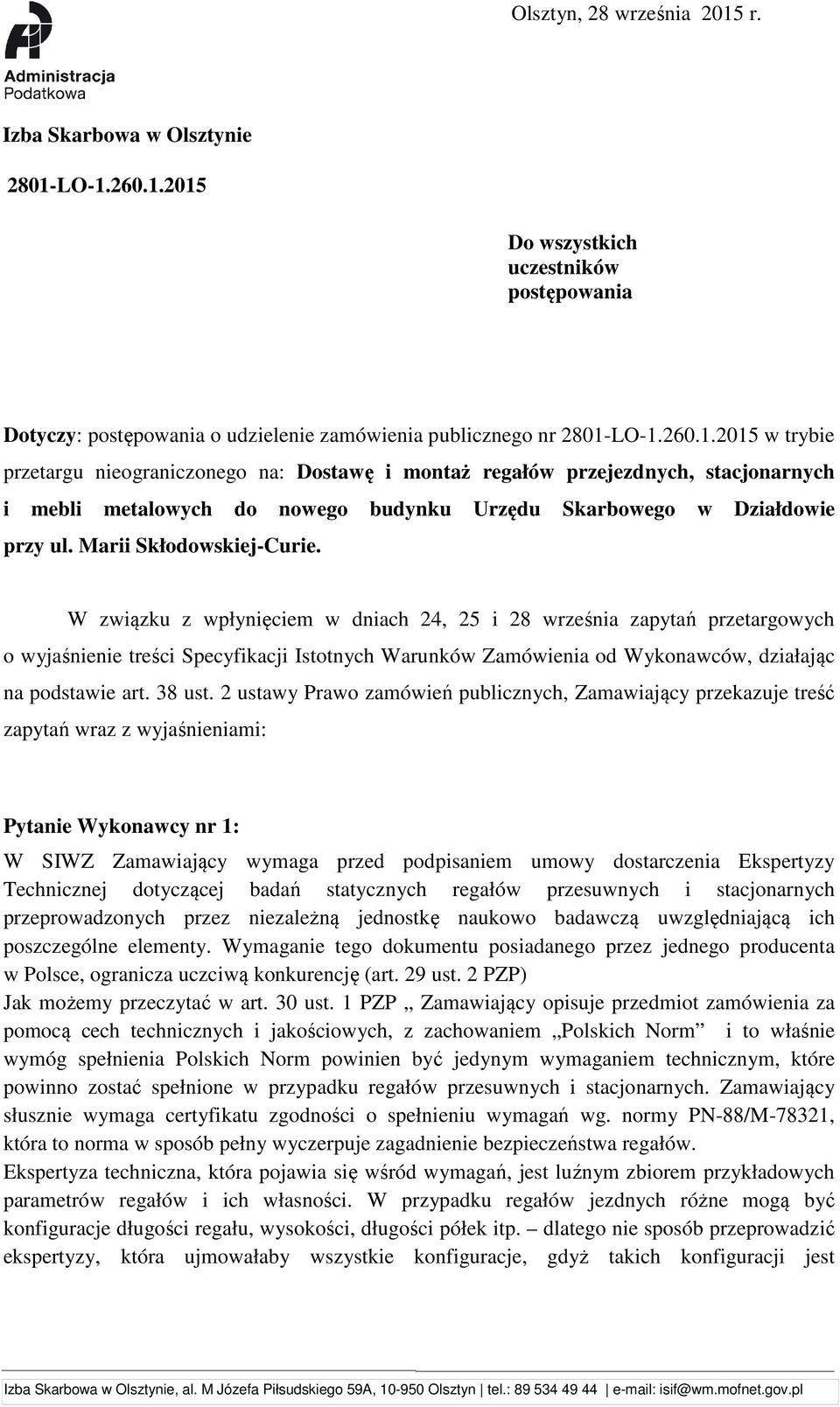 W związku z wpłynięciem w dniach 24, 25 i 28 września zapytań przetargowych o wyjaśnienie treści Specyfikacji Istotnych Warunków Zamówienia od Wykonawców, działając na podstawie art. 38 ust.