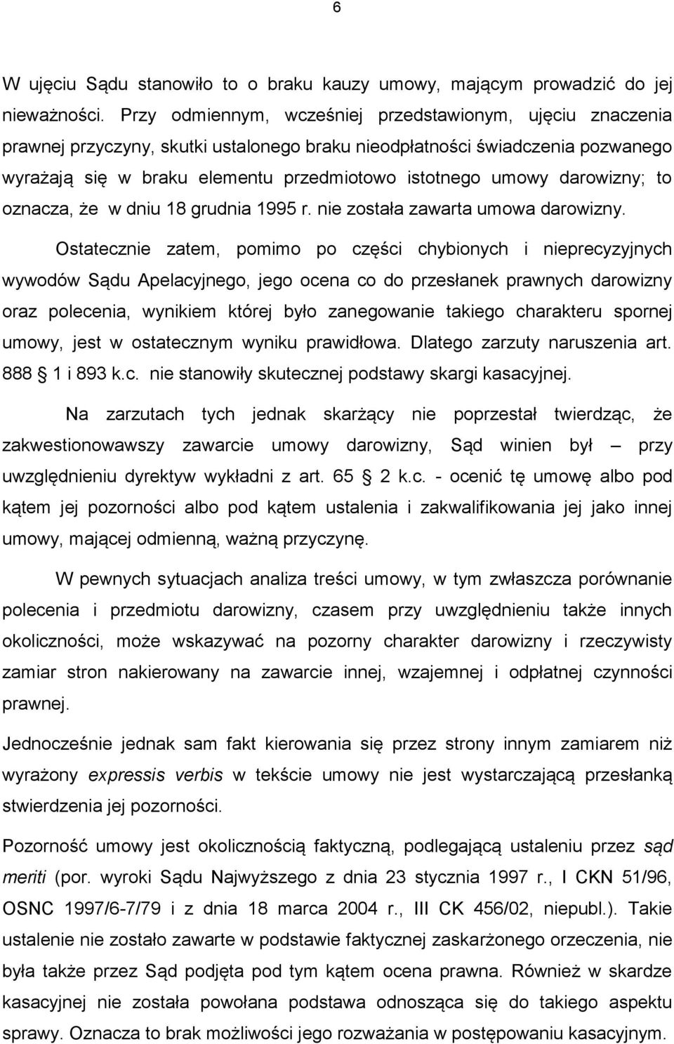 darowizny; to oznacza, że w dniu 18 grudnia 1995 r. nie została zawarta umowa darowizny.