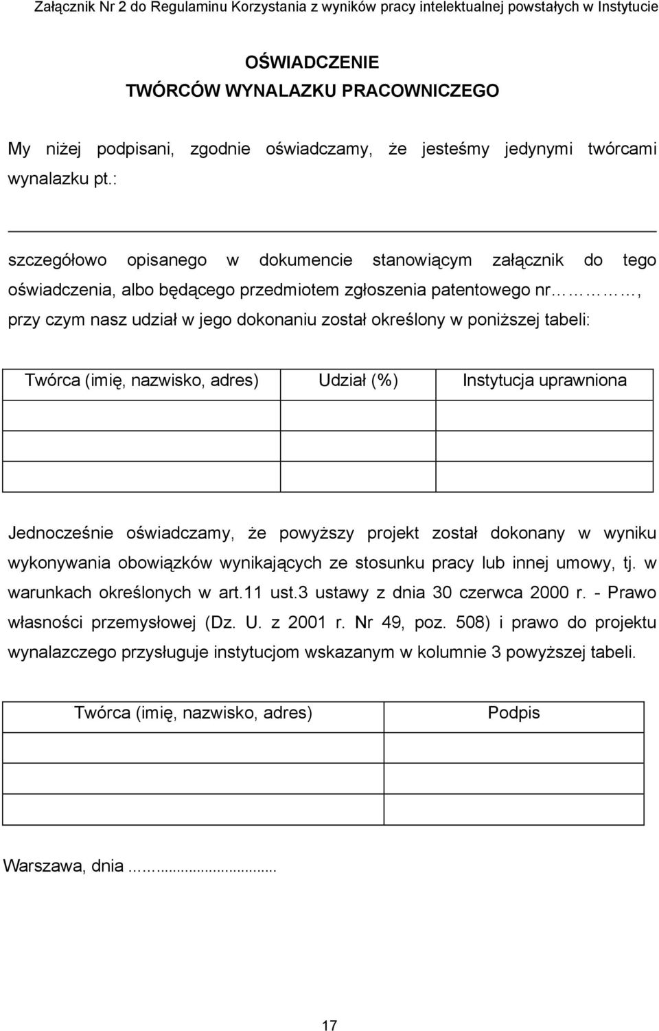 : szczegółowo opisanego w dokumencie stanowiącym załącznik do tego oświadczenia, albo będącego przedmiotem zgłoszenia patentowego nr, przy czym nasz udział w jego dokonaniu został określony w