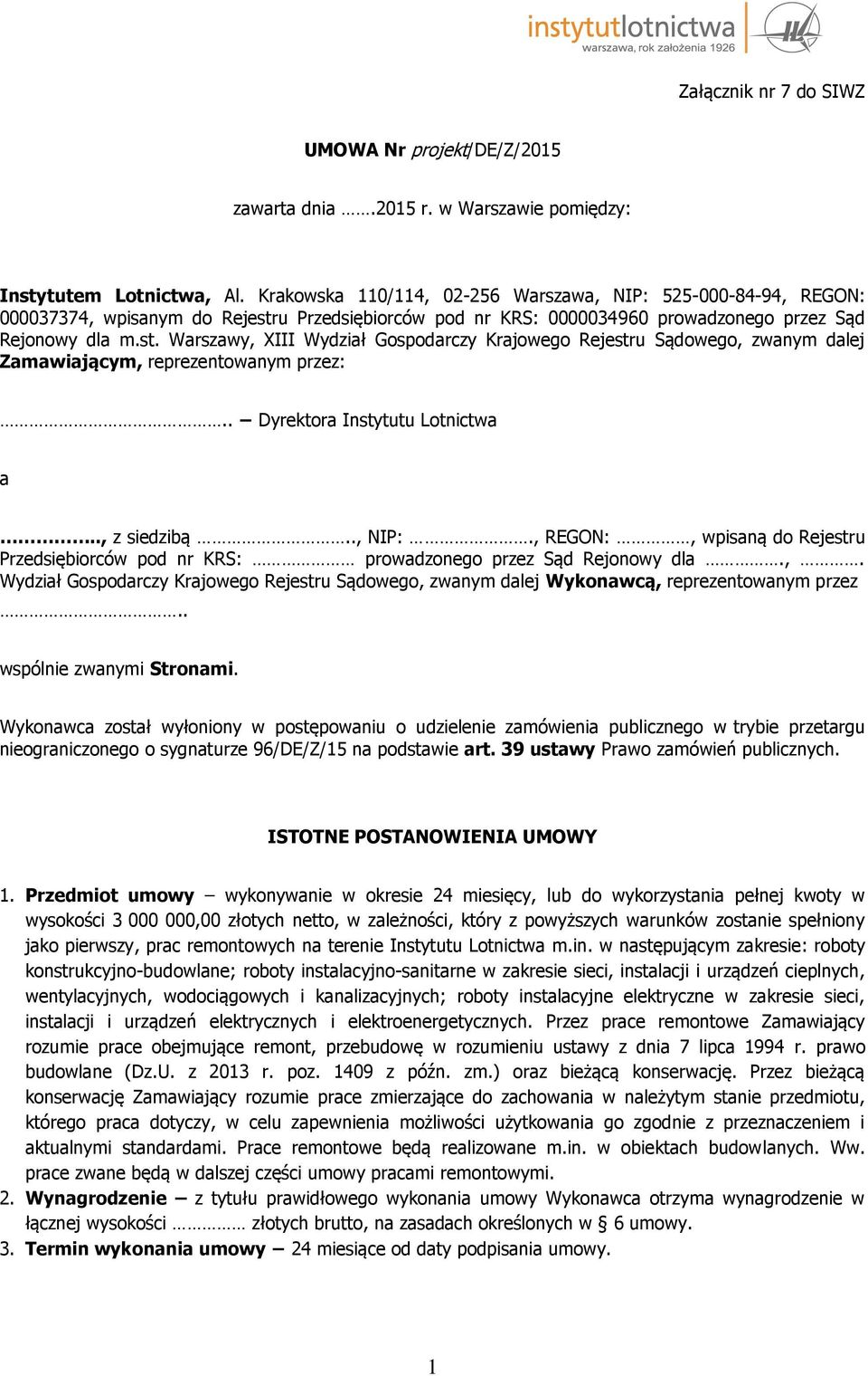 u Przedsiębiorców pod nr KRS: 0000034960 prowadzonego przez Sąd Rejonowy dla m.st. Warszawy, XIII Wydział Gospodarczy Krajowego Rejestru Sądowego, zwanym dalej Zamawiającym, reprezentowanym przez:.