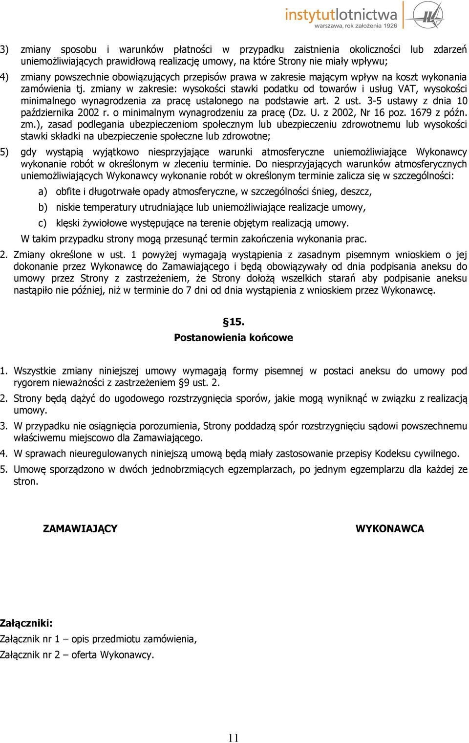 zmiany w zakresie: wysokości stawki podatku od towarów i usług VAT, wysokości minimalnego wynagrodzenia za pracę ustalonego na podstawie art. 2 ust. 3-5 ustawy z dnia 10 października 2002 r.