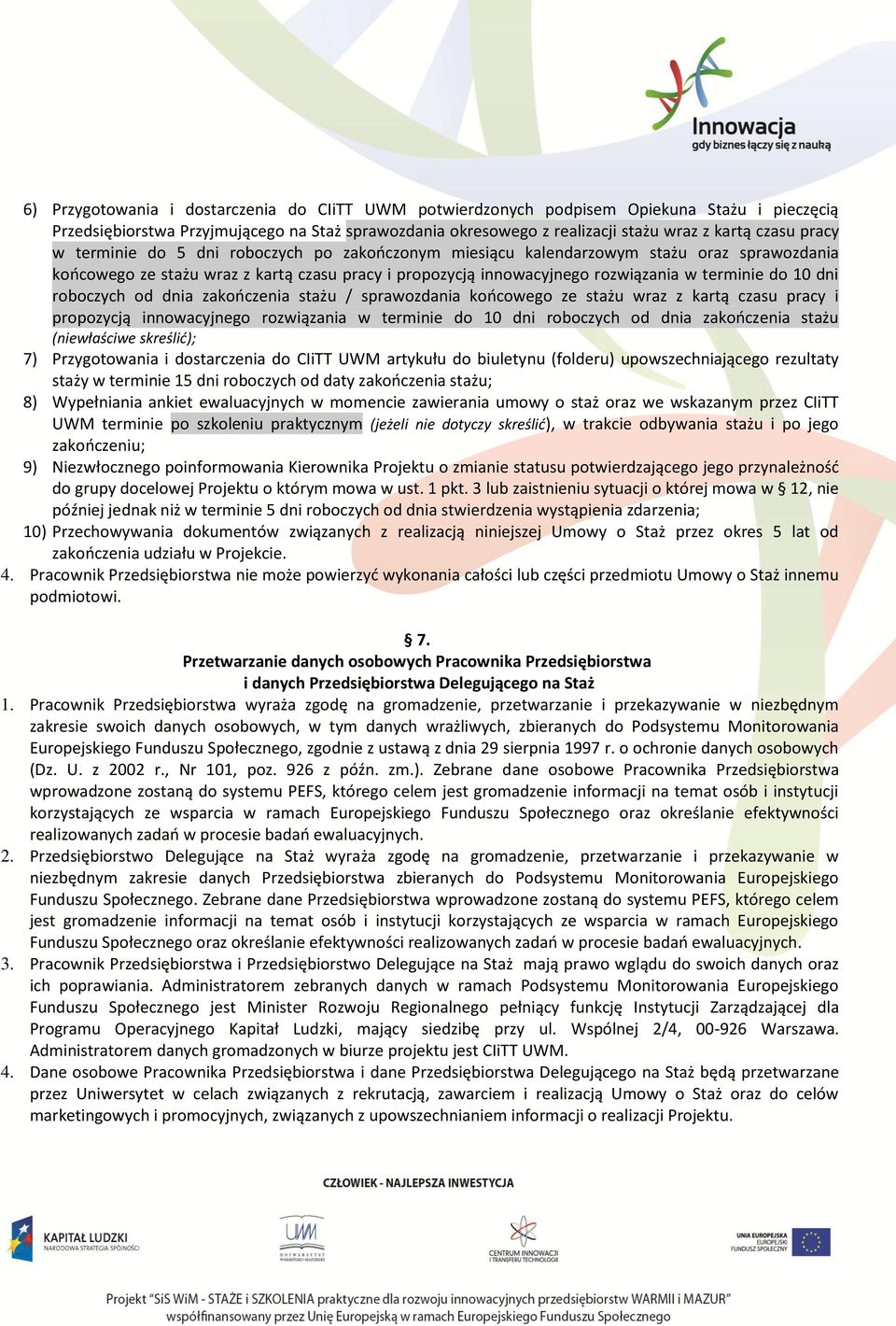 dni roboczych od dnia zakończenia stażu / sprawozdania końcowego ze stażu wraz z kartą czasu pracy i propozycją innowacyjnego rozwiązania w terminie do 10 dni roboczych od dnia zakończenia stażu