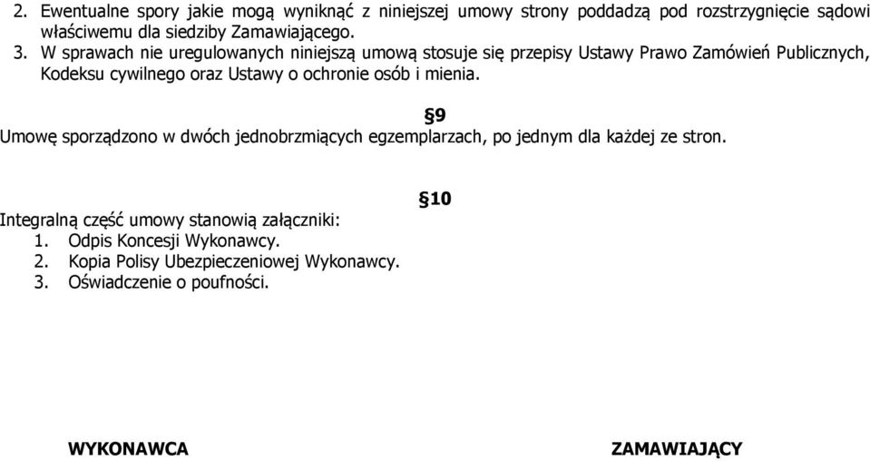 ochronie osób i mienia. 9 Umowę sporządzono w dwóch jednobrzmiących egzemplarzach, po jednym dla każdej ze stron.