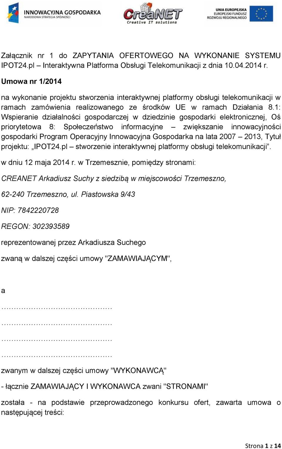 1: Wspieranie działalności gospodarczej w dziedzinie gospodarki elektronicznej, Oś priorytetowa 8: Społeczeństwo informacyjne zwiększanie innowacyjności gospodarki Program Operacyjny Innowacyjna