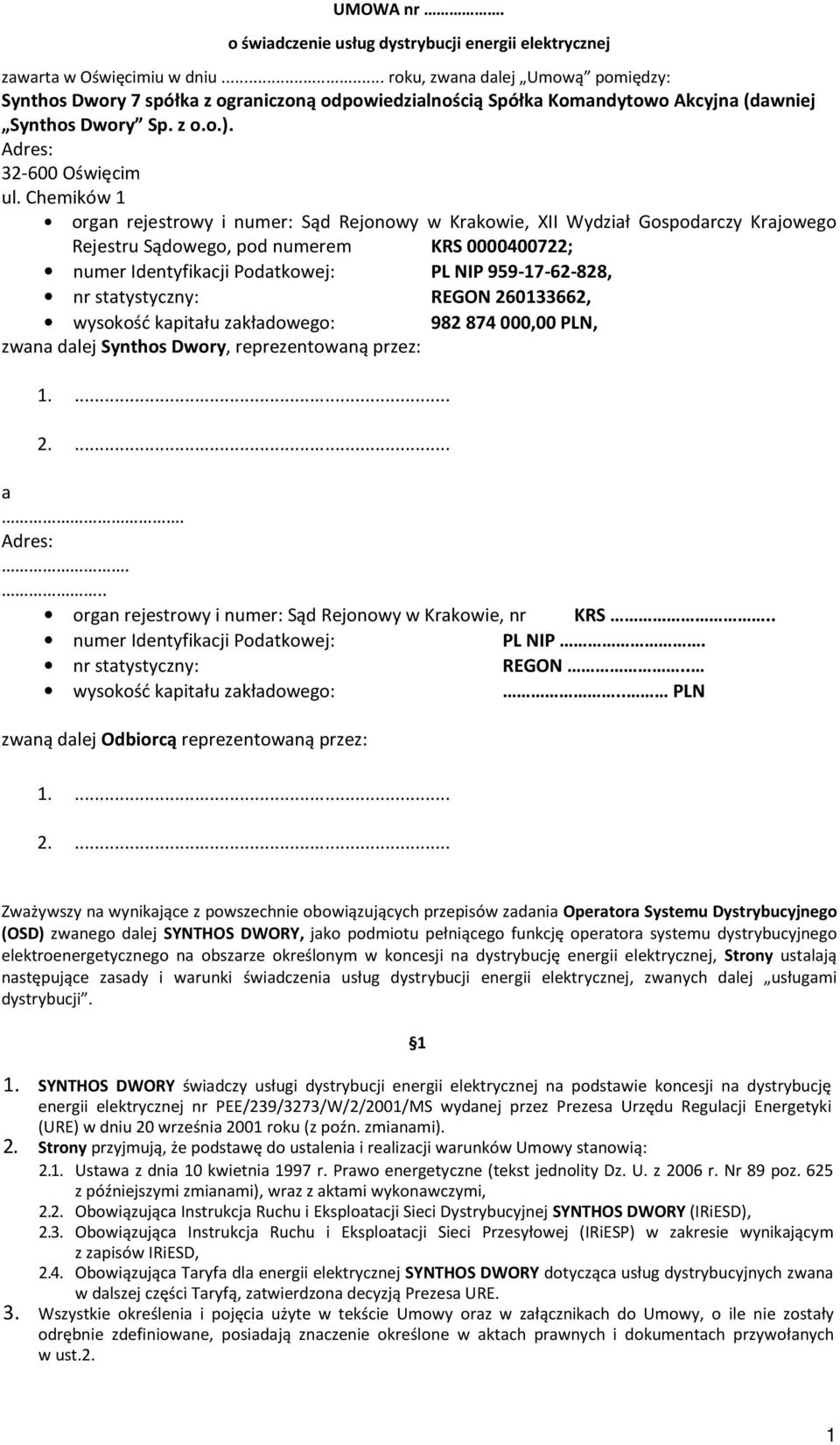 Chemików 1 organ rejestrowy i numer: Sąd Rejonowy w Krakowie, XII Wydział Gospodarczy Krajowego Rejestru Sądowego, pod numerem KRS 0000400722; numer Identyfikacji Podatkowej: PL NIP 959-17-62-828, nr