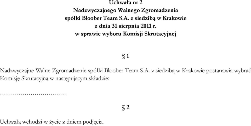 w sprawie wyboru Komisji Skrutacyjnej 1 Nadzwyczajne Walne Zgromadzenie spółki Bloober