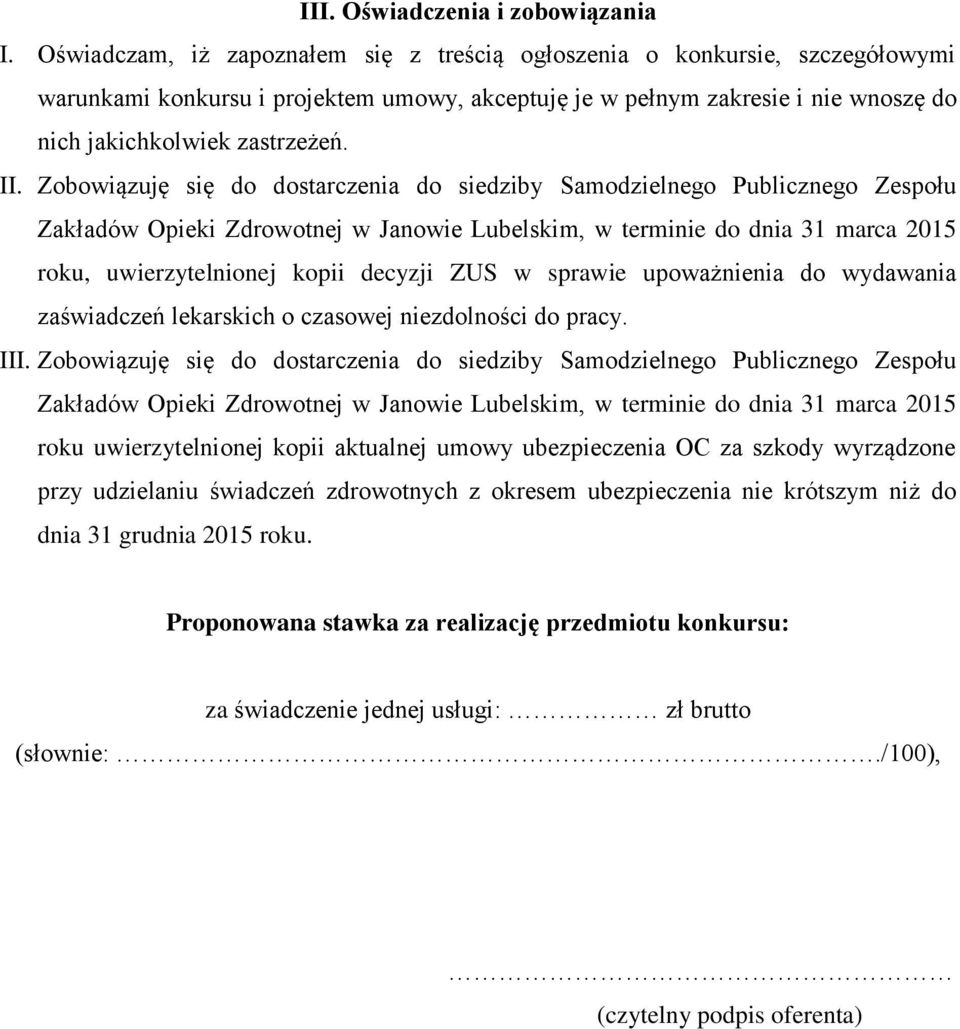 Zobowiązuję się do dostarczenia do siedziby Samodzielnego Publicznego Zespołu Zakładów Opieki Zdrowotnej w Janowie Lubelskim, w terminie do dnia 31 marca 2015 roku, uwierzytelnionej kopii decyzji ZUS